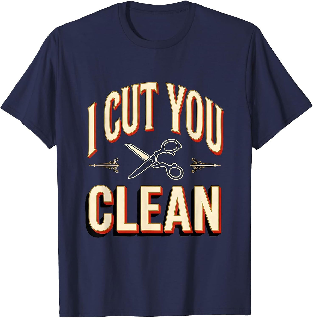 Men's I Cut You Clean Vintage Barber Humor Hairdresser Gift T-Shirt - Navy Blue