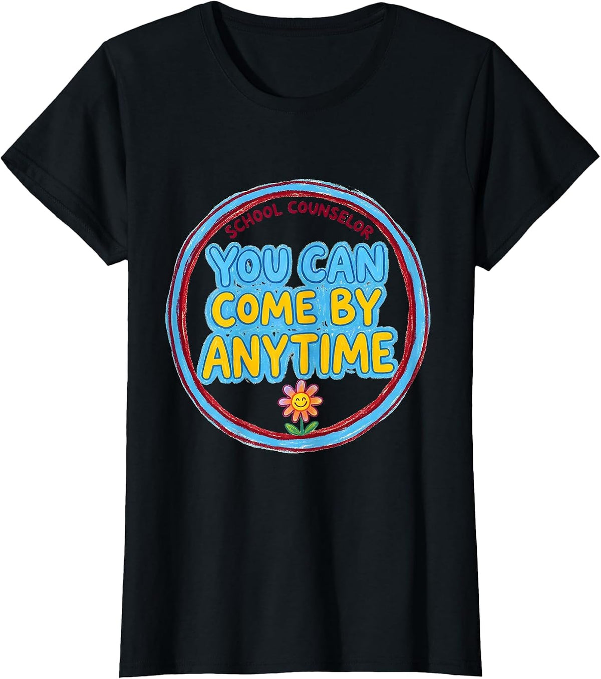 School Counselor — You Can Come By Anytime Funny T-Shirt - Black