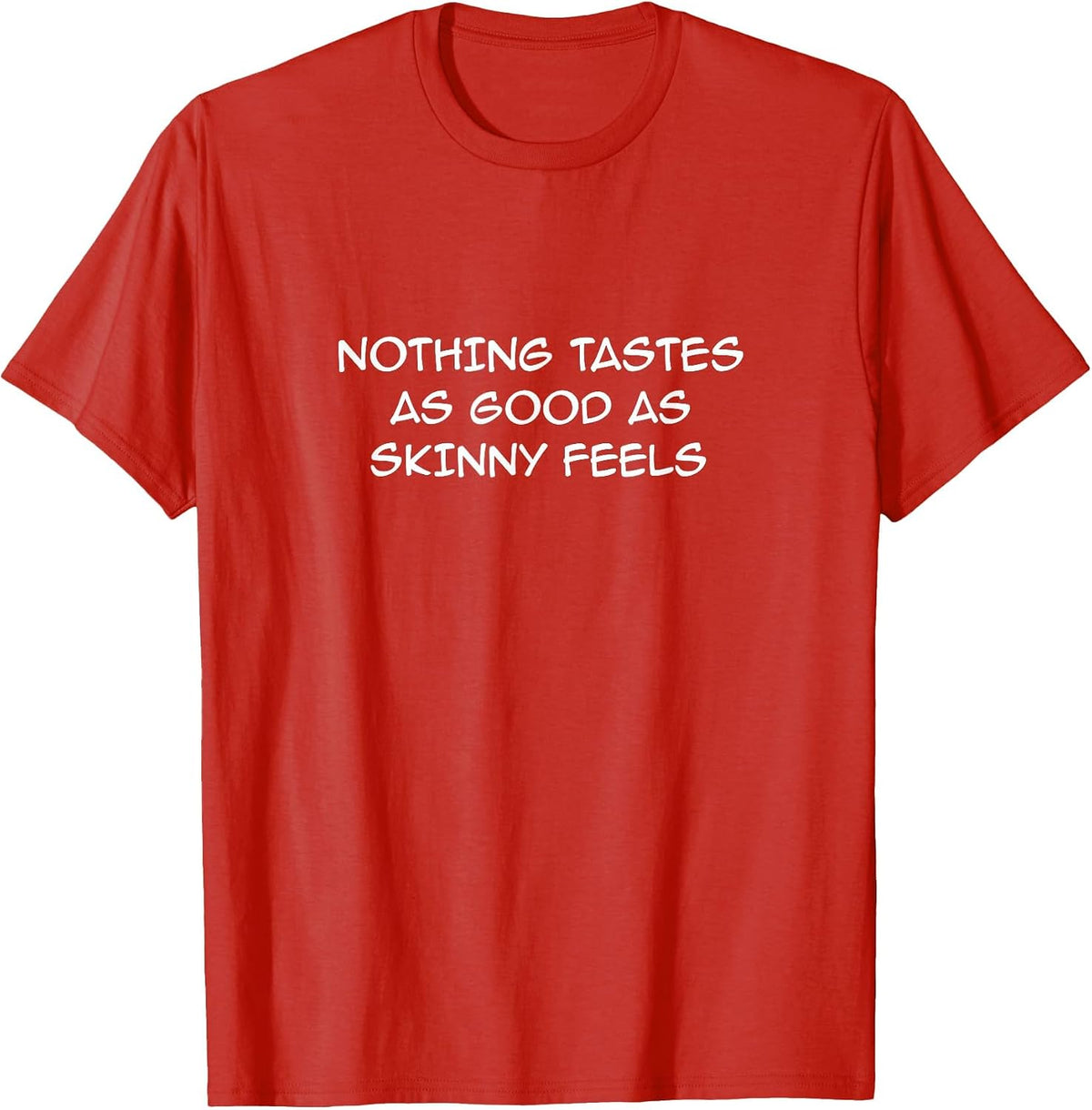 Nothing Tastes As Good As Skinny Feels/Funny Keto Saying T-Shirt - Red
