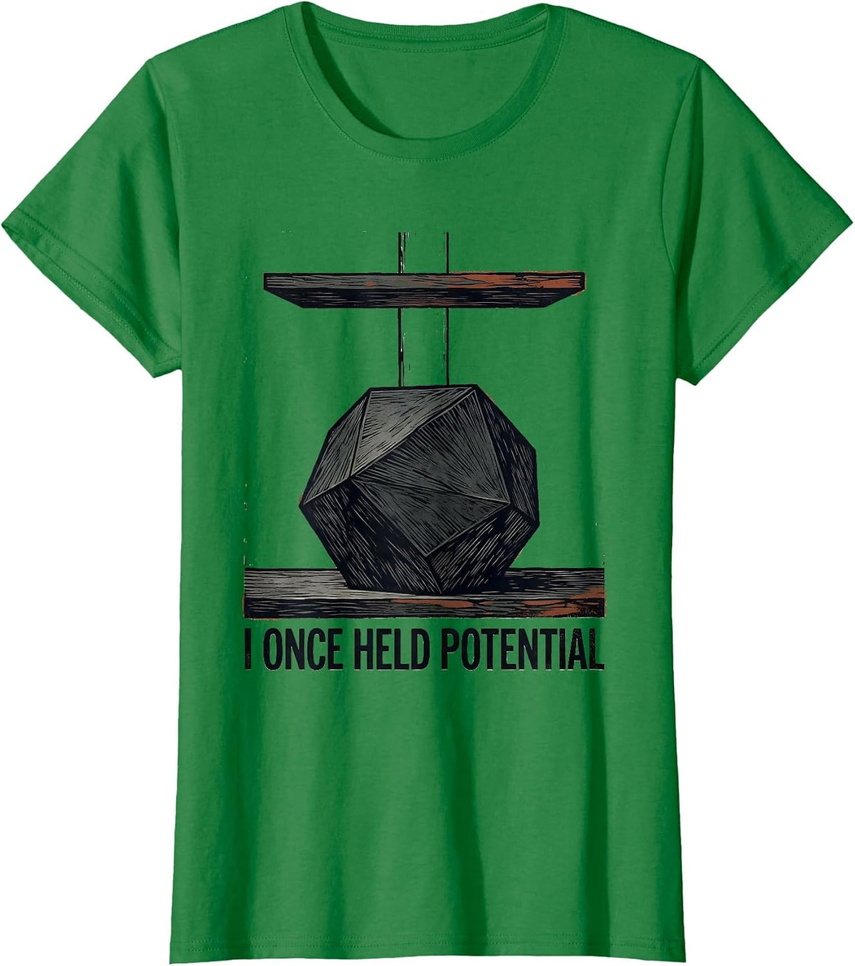 Women's I Once Held Potential Funny Physics Pun Humor T-Shirt - Kelly Green