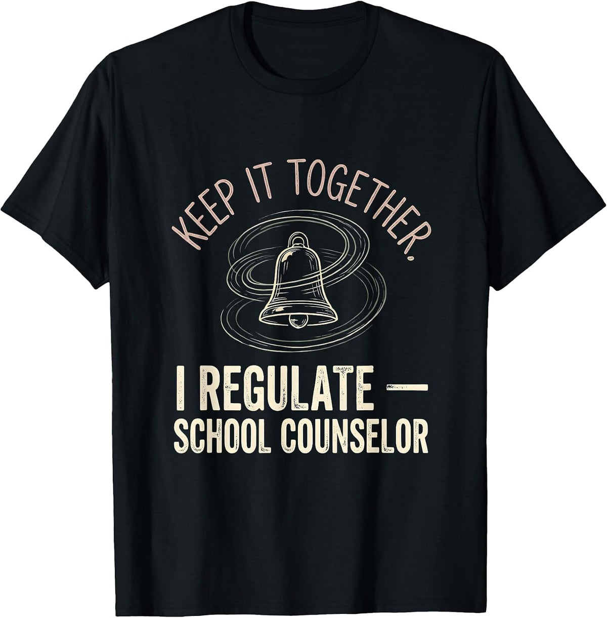 Men's Keep It Together, I Regulate — School Counselor Funny T-Shirt - Black