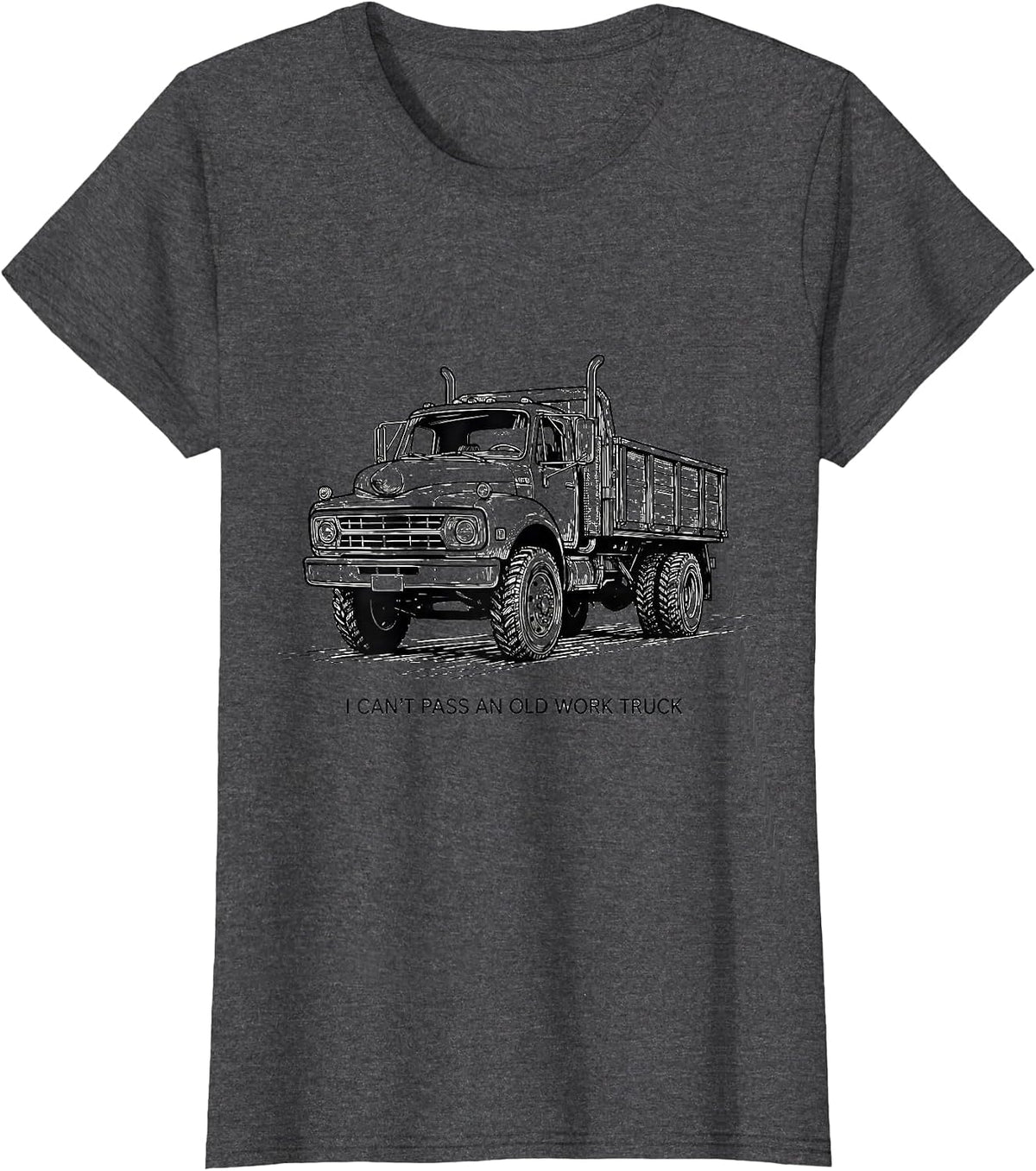 Women's I Can't Pass An Old Work Truck Funny Truck Owner Driver T-Shirt - Dark Heather Grey