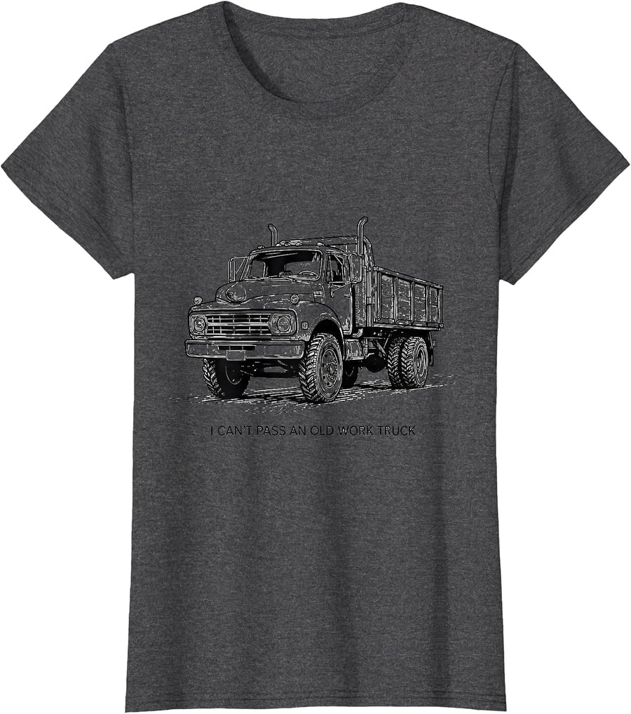 Women's I Can't Pass An Old Work Truck Funny Truck Owner Driver T-Shirt - Dark Heather Grey