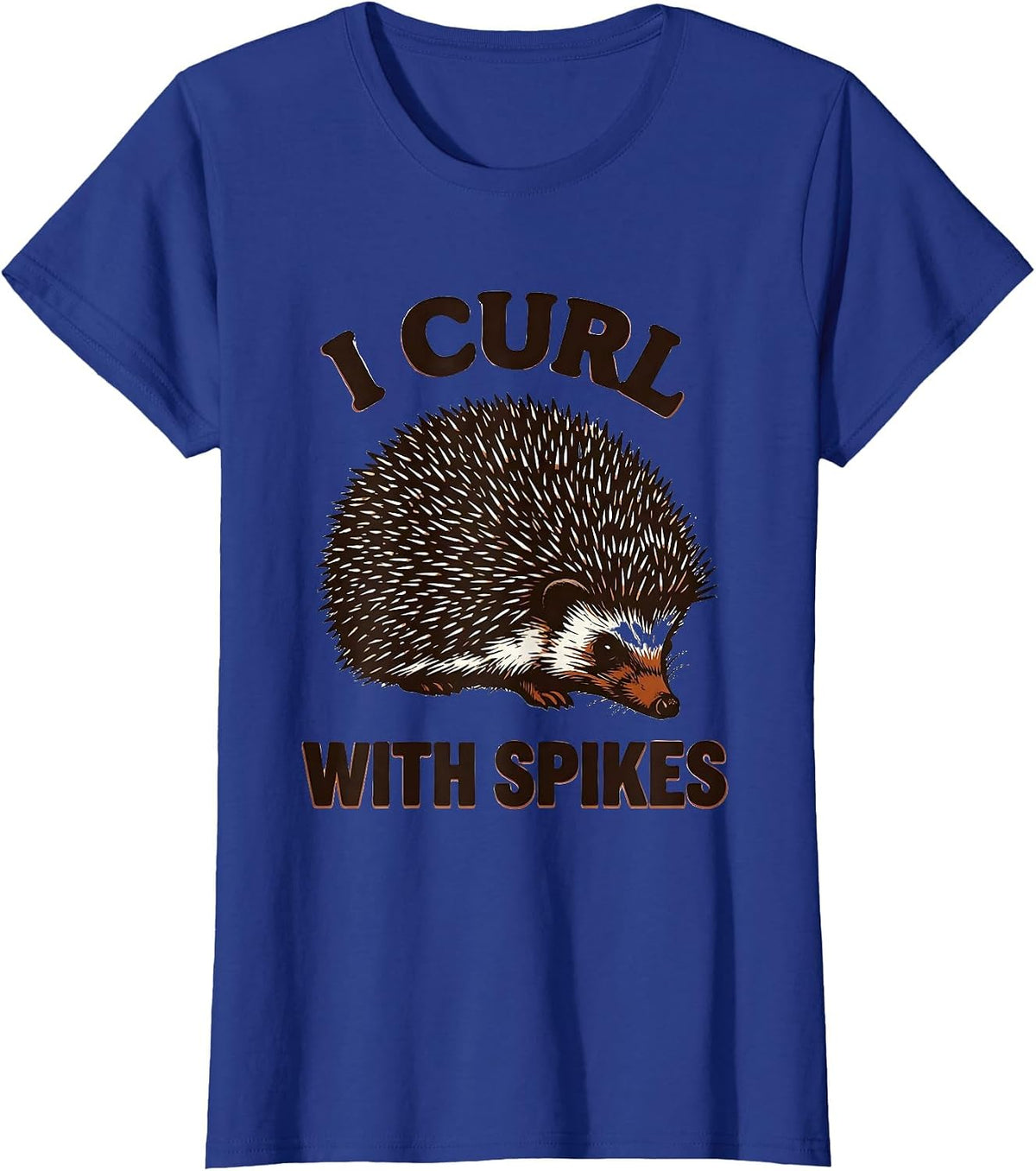 Women's I Curl With Spikes Cute Hedgehog Lover Funny Hedgehog T-Shirt - Royal Blue