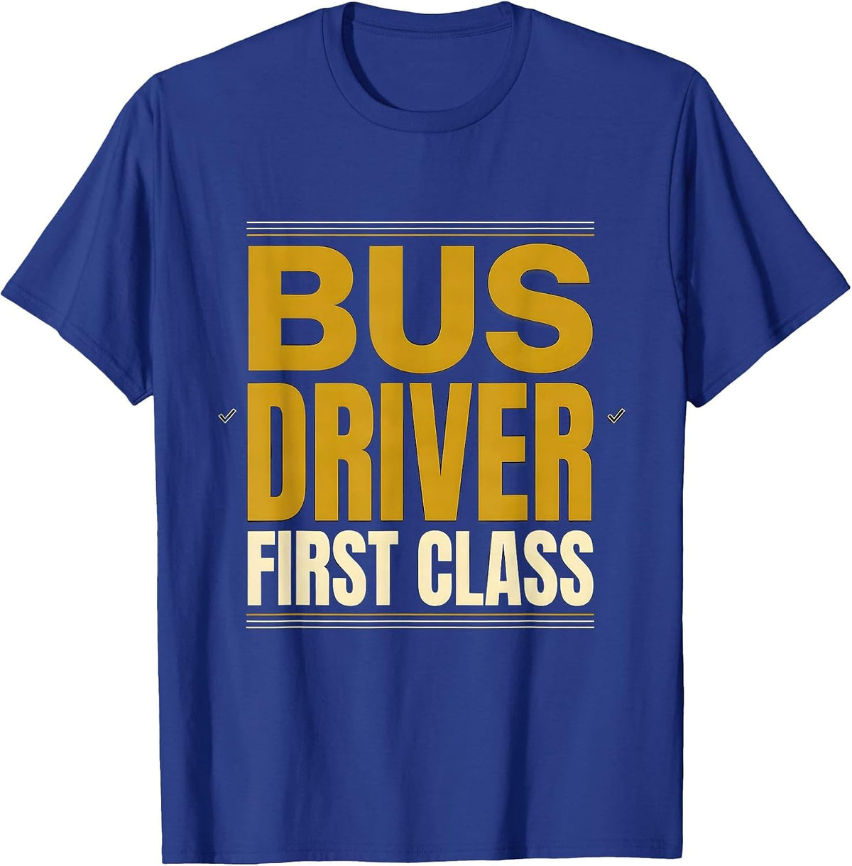 Men's Bus Driver, First Class Funny School Bus Driver Appreciation T-Shirt - Royal Blue