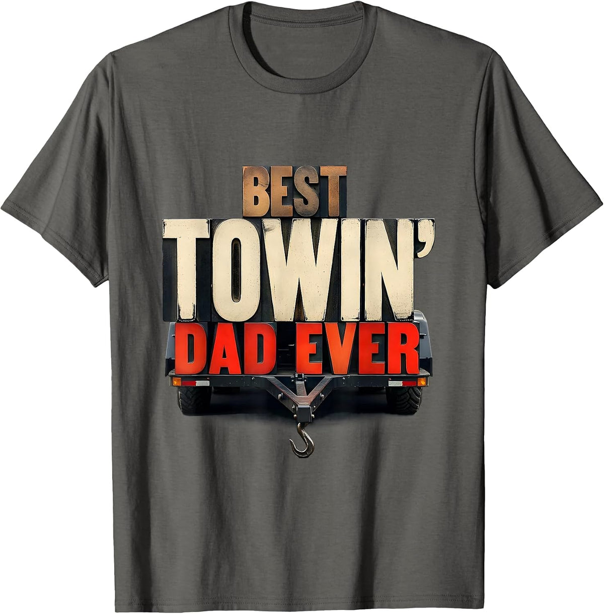 Best Towin Dad Ever Wood Type Trucker Dad Father s Day Gift T-Shirt - Asphalt Grey