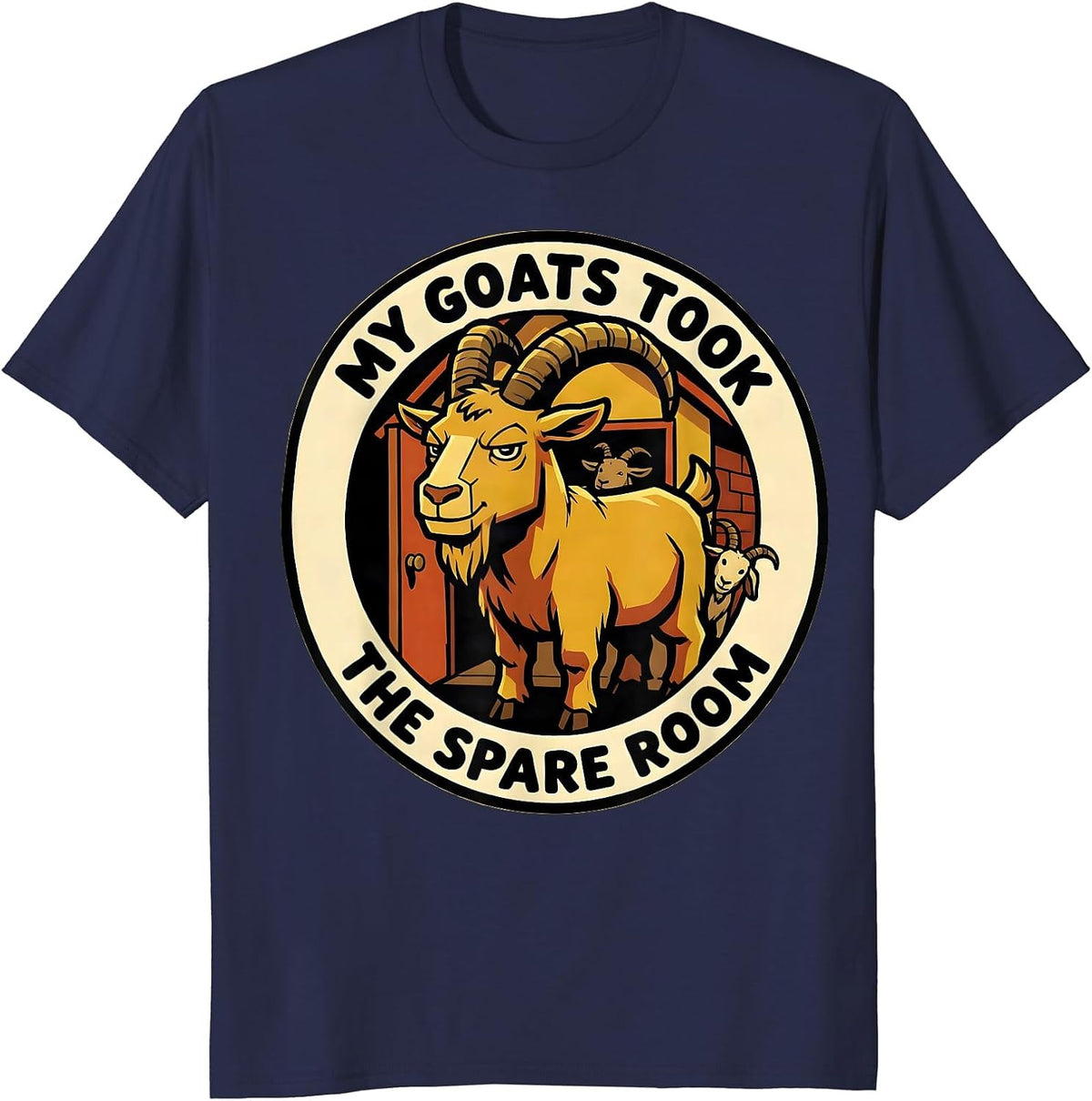 Men's My Goats Took The Spare Room Funny Goat Owner Farmer Rancher T-Shirt - Navy Blue