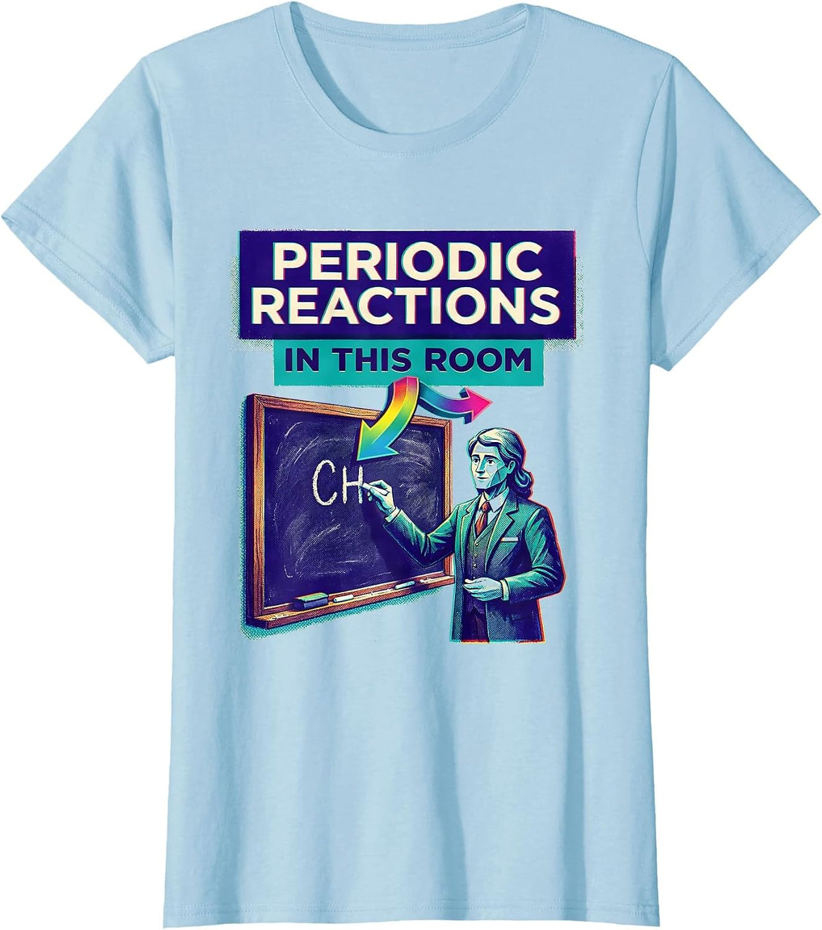 Women's Periodic Reactions In This Room Funny Science Teacher Gift T-Shirt - Baby Blue