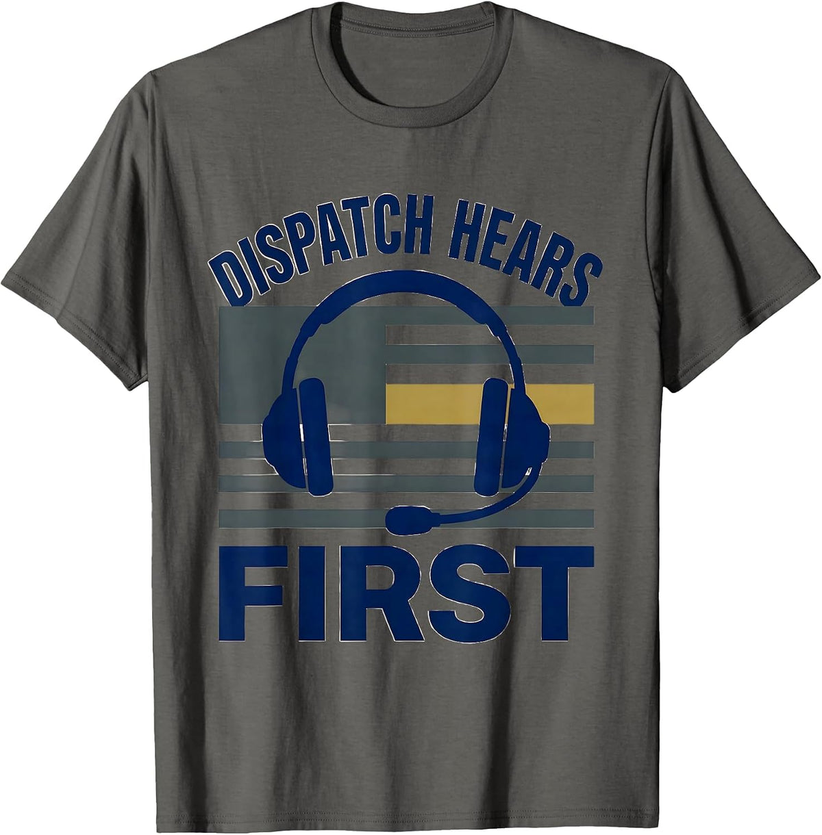 Dispatch Hears First Patriotic 911 Dispatcher First T-Shirt - Asphalt Grey