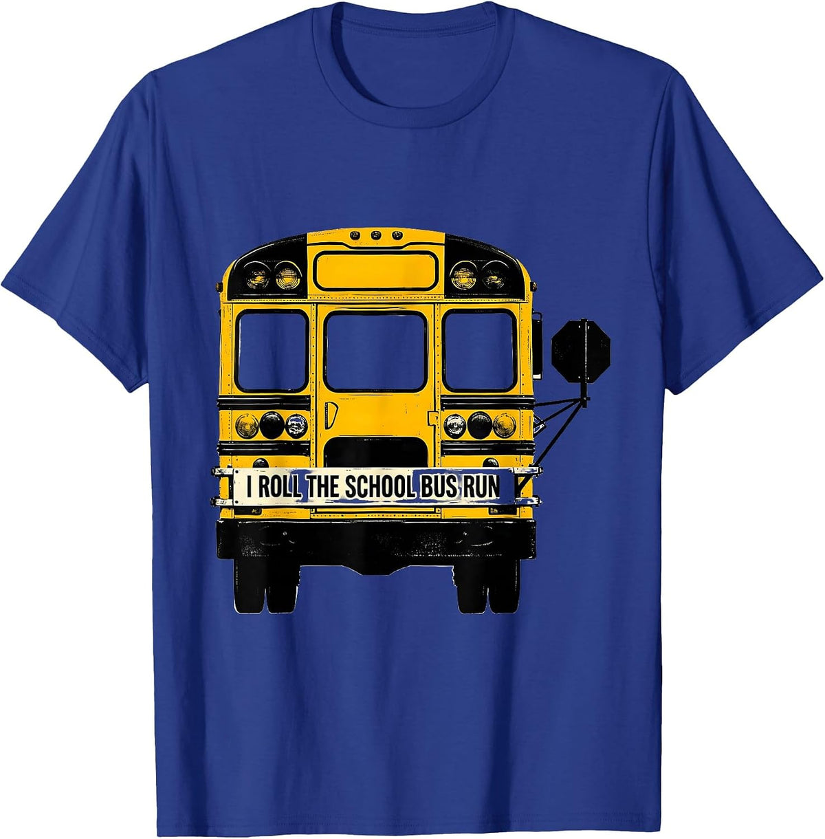 I Roll The School Bus Run Funny School Bus Driver Gift T-Shirt - Royal Blue