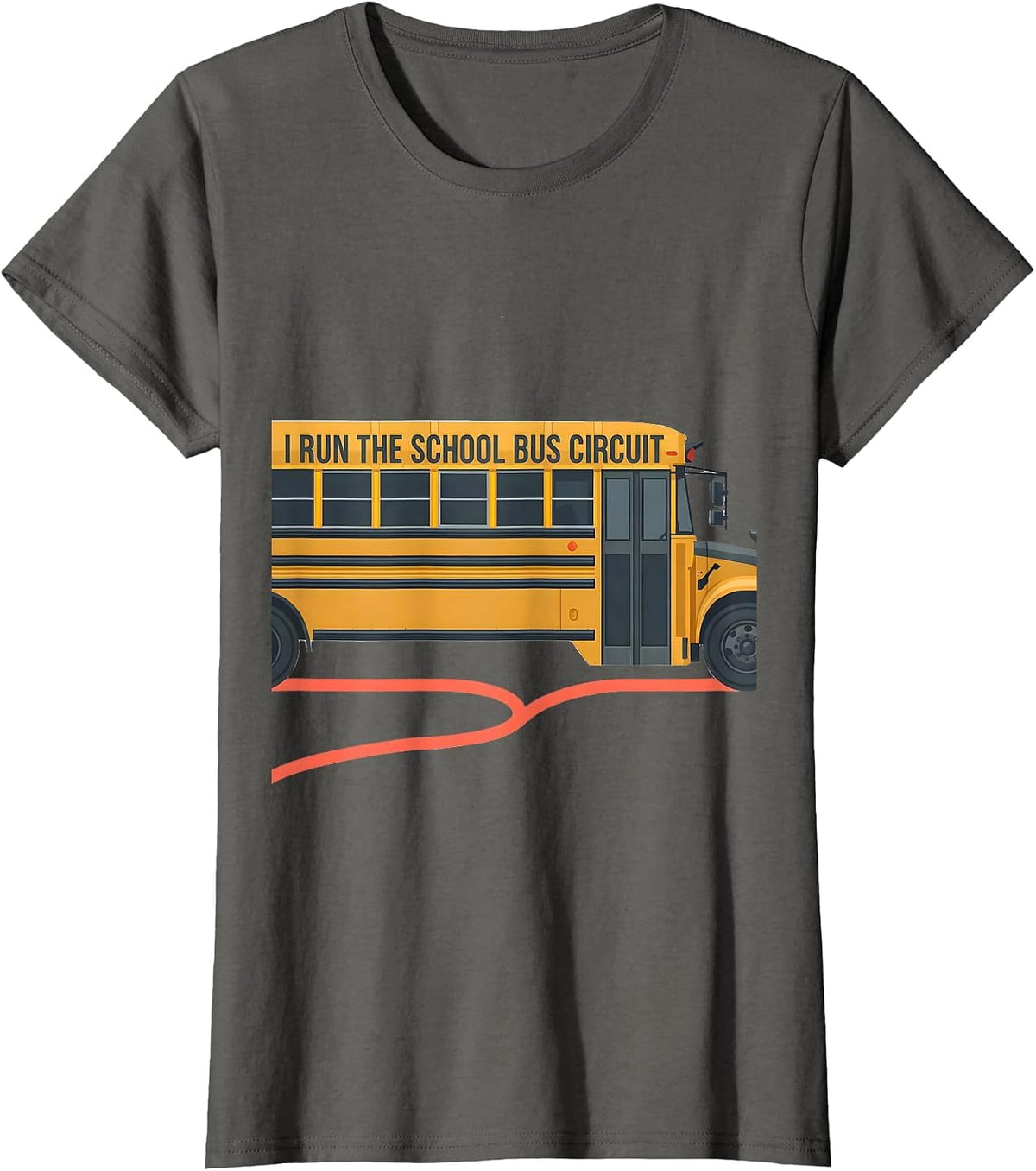 Women's I Run The School Bus Circuit Funny School Bus Driver Gift T-Shirt - Asphalt Grey