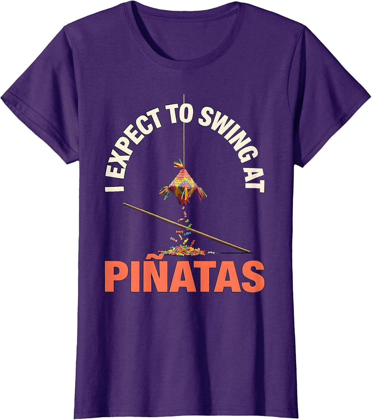 Women's I Expect To Swing At Piñatas Funny Cinco De Mayo Party Humor T-Shirt - Purple