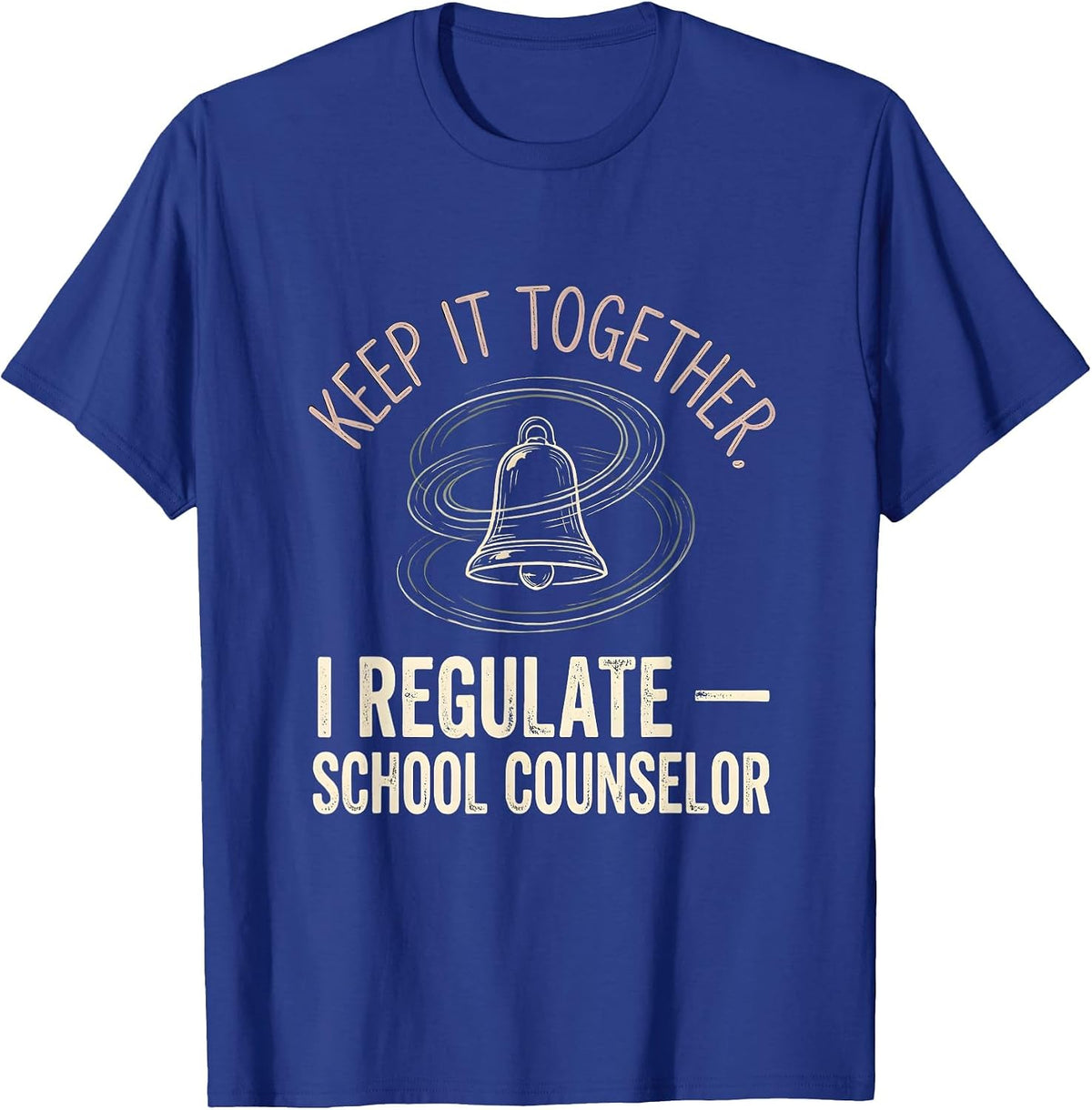 Men's Keep It Together, I Regulate — School Counselor Funny T-Shirt - Royal Blue