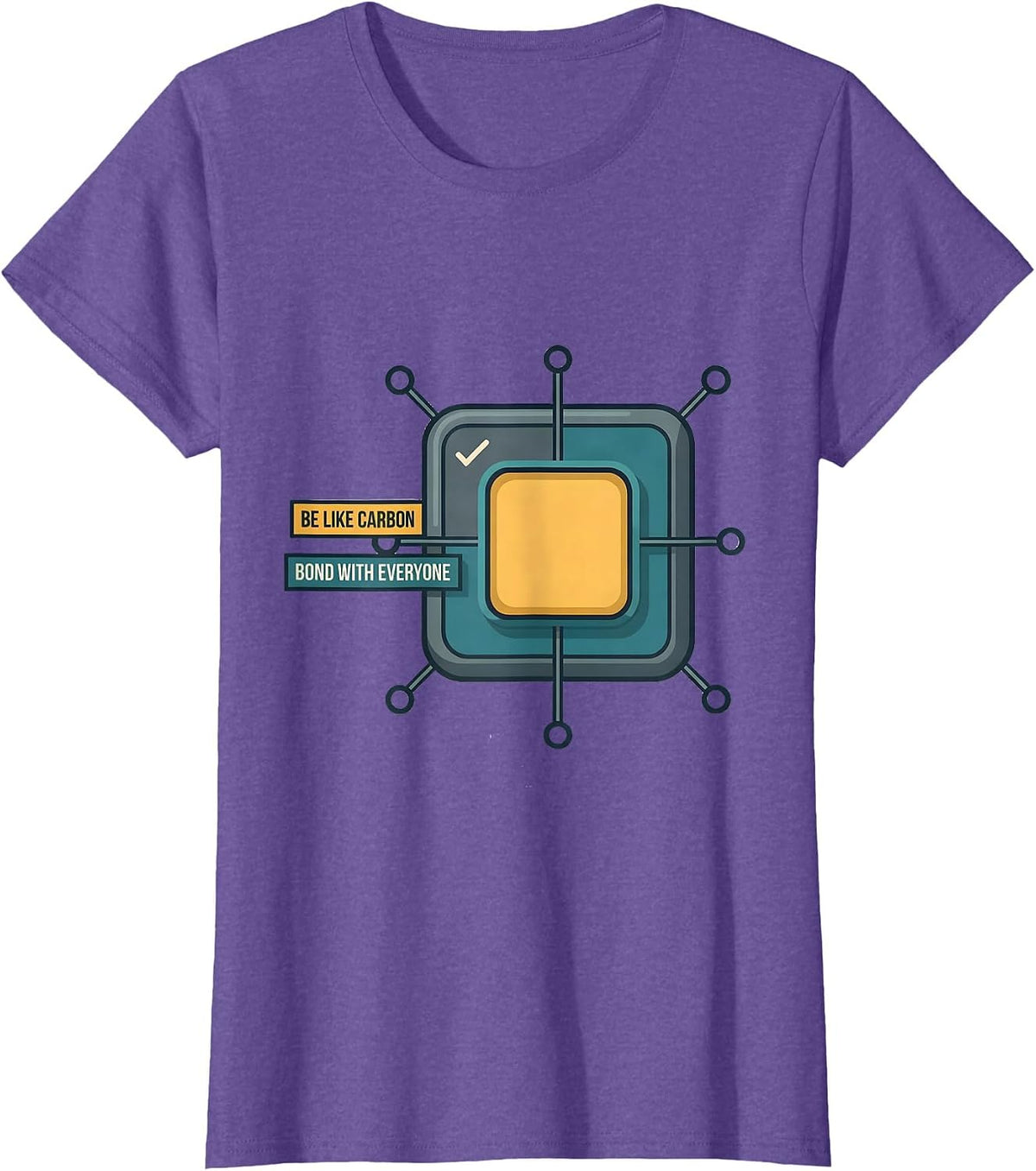 Be Like Carbon Bond With Everyone Funny Science Chemistry T-Shirt - Purple Heather