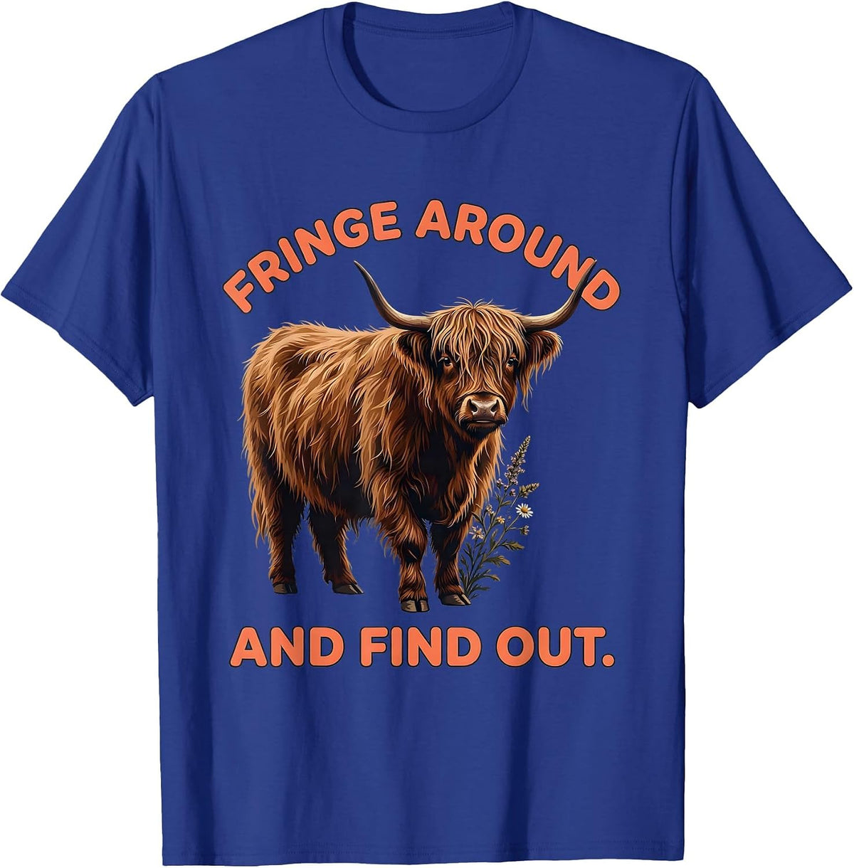 Fringe Around And Find Out Cute Highland Cow Scottish Humor T-Shirt - Royal Blue