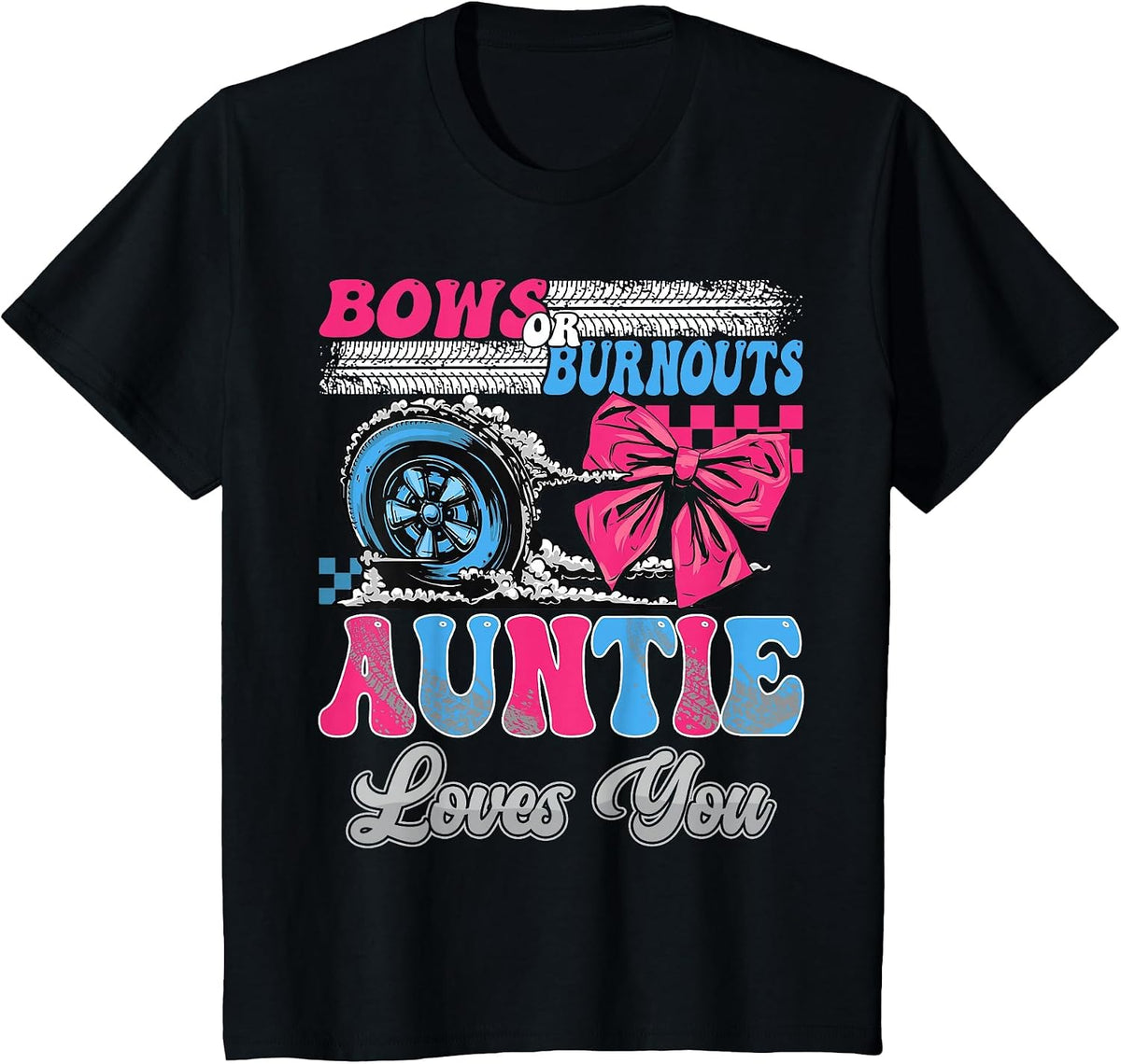 Burnouts or Bows Auntie Loves You Gender Reveal Party T-Shirt - Black