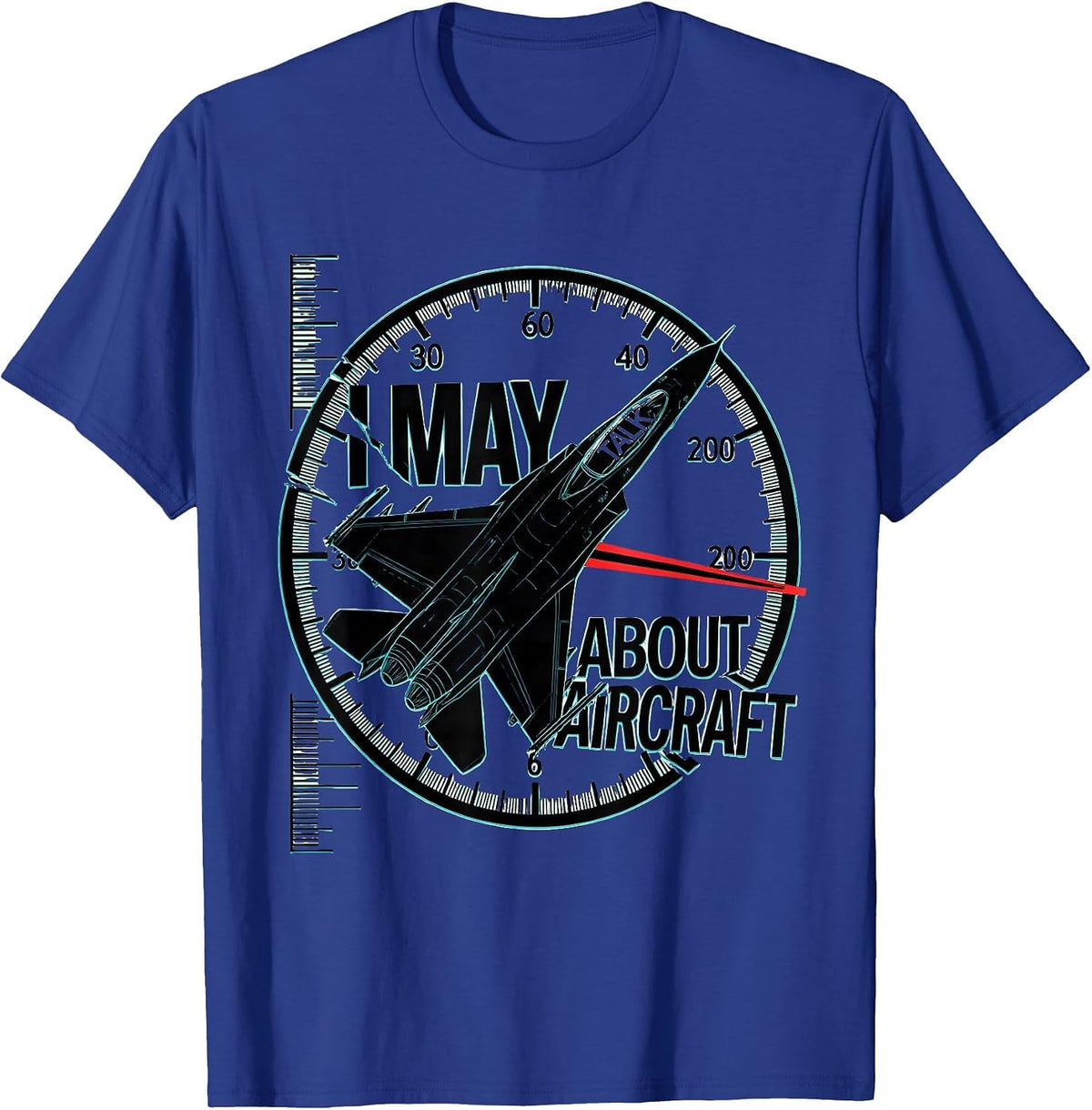 Men's I May Talk About Aircraft Funny Pilot Aviation Enthusiast T-Shirt - Royal Blue