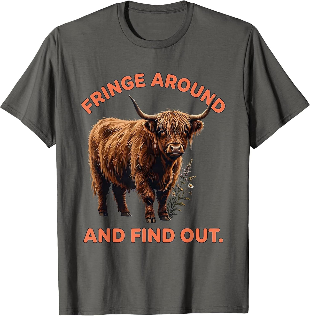 Fringe Around And Find Out Cute Highland Cow Scottish Humor T-Shirt - Asphalt Grey