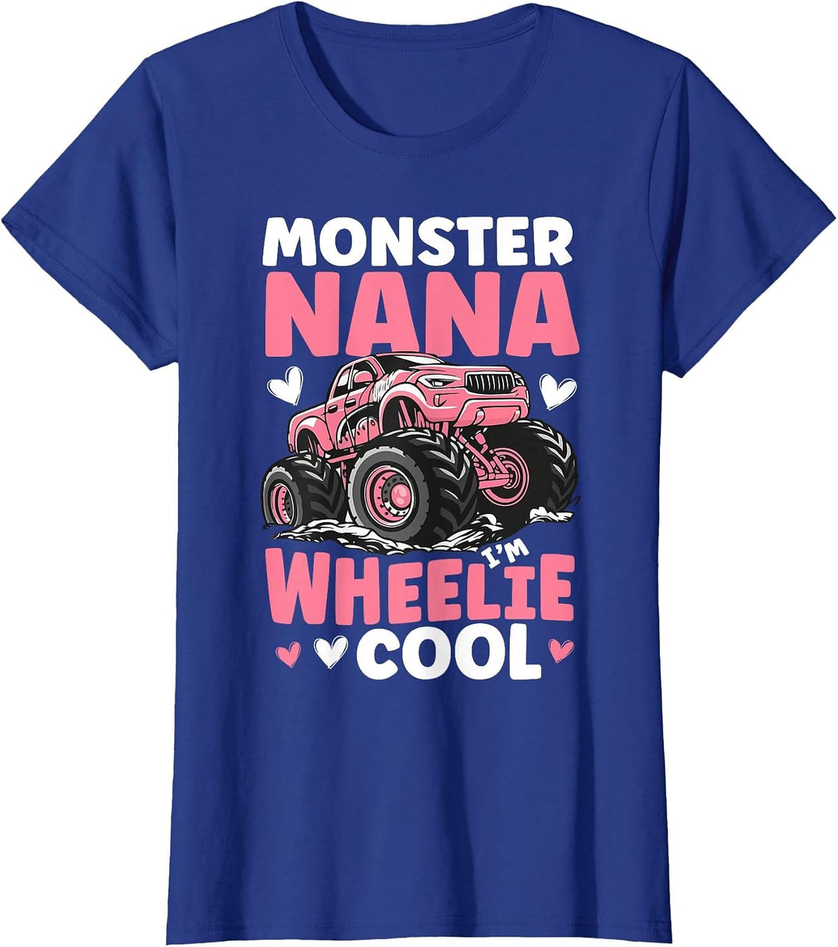 Monster Nana Wheelie Cool Monster Truck Nana Grandma T-Shirt - Royal Blue