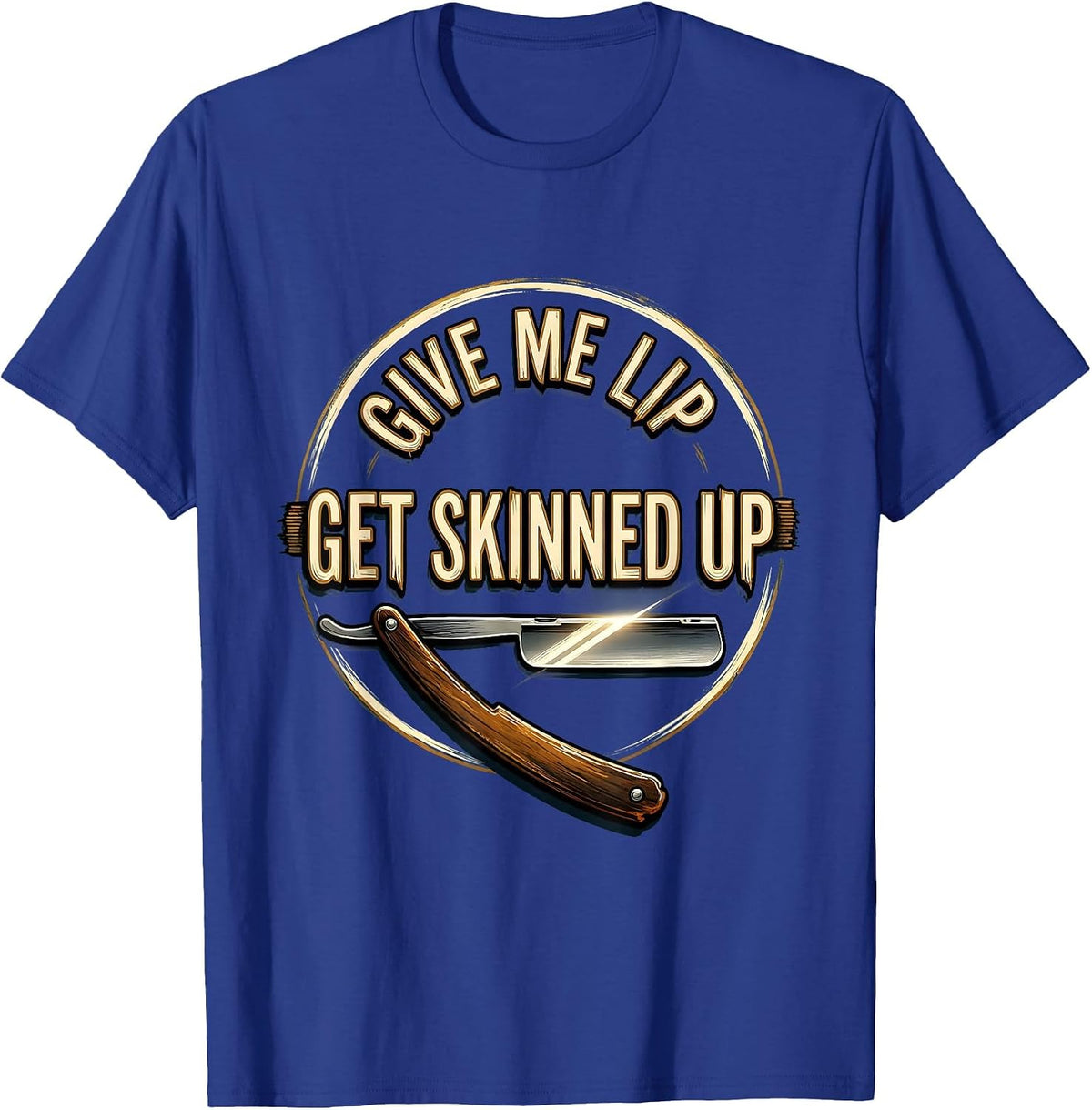 Men's Give Me Lip Get Skinned Up Funny Barber Bald Men Gift T-Shirt - Royal Blue
