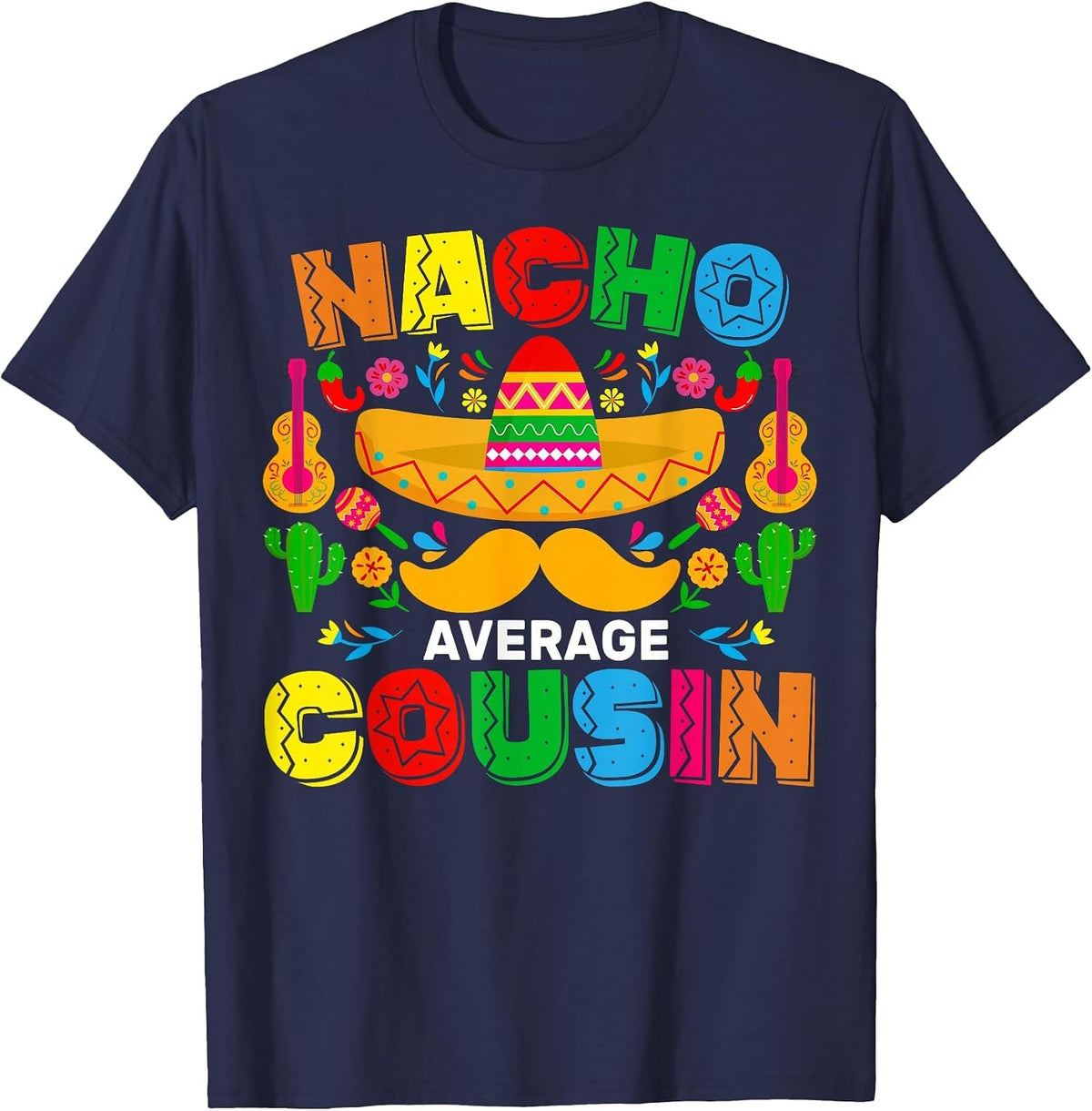 Nacho Average Cousin Funny Mexican Cinco De Mayo Fiesta T-Shirt - Navy Blue