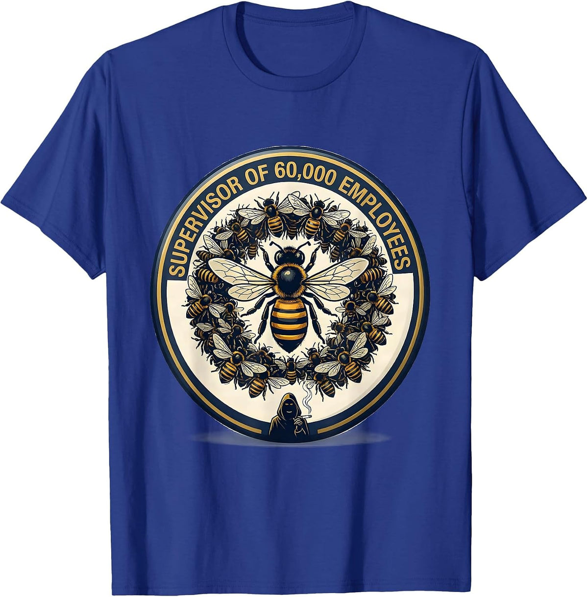 Supervisor Of 60,000 Employees Funny Beekeeper Humor T-Shirt - Royal Blue