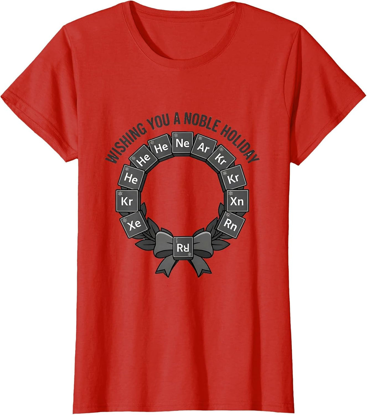 Women's Wishing You A Noble Holiday Funny Science Chemistry Nerd T-Shirt - Red