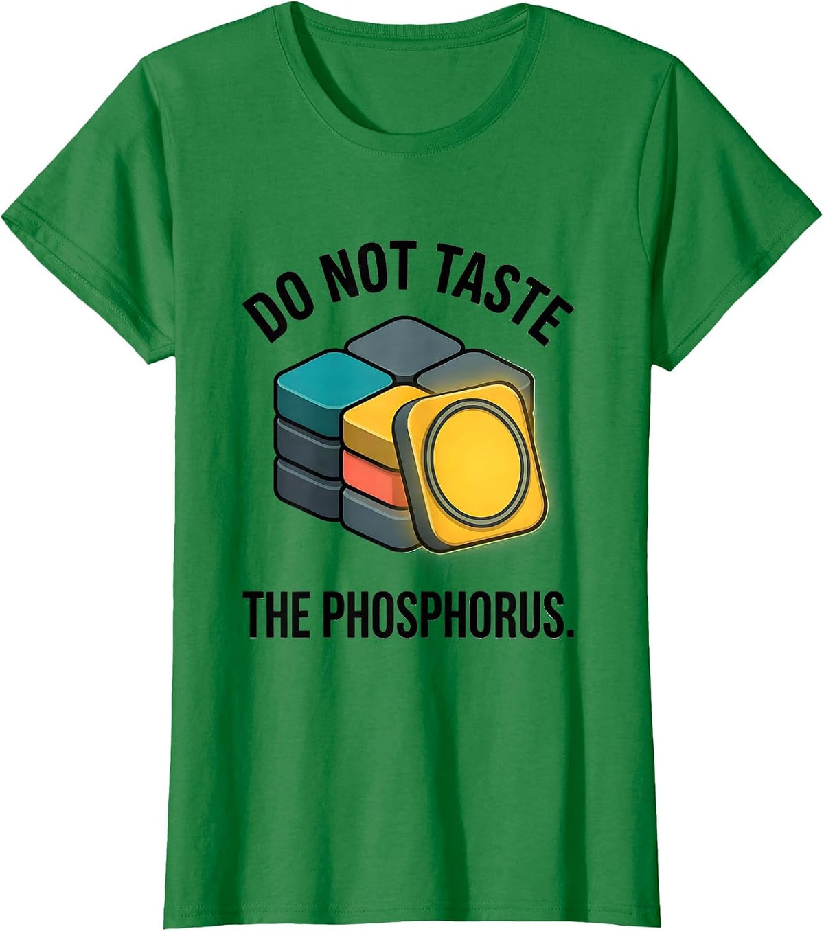Do Not Taste The Phosphorus Funny Periodic Table Chemistry T-Shirt - Kelly Green