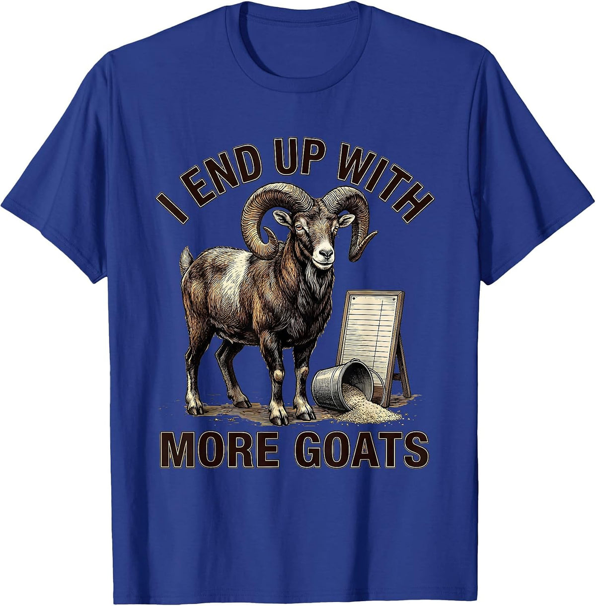 Men's I End Up With More Goats Funny Goat Farmer Goat Lover Gift T-Shirt - Royal Blue