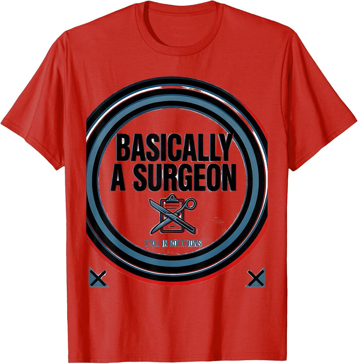 Men's Basically A Surgeon, Still In Rotations Funny Doctor Gift T-Shirt - Red