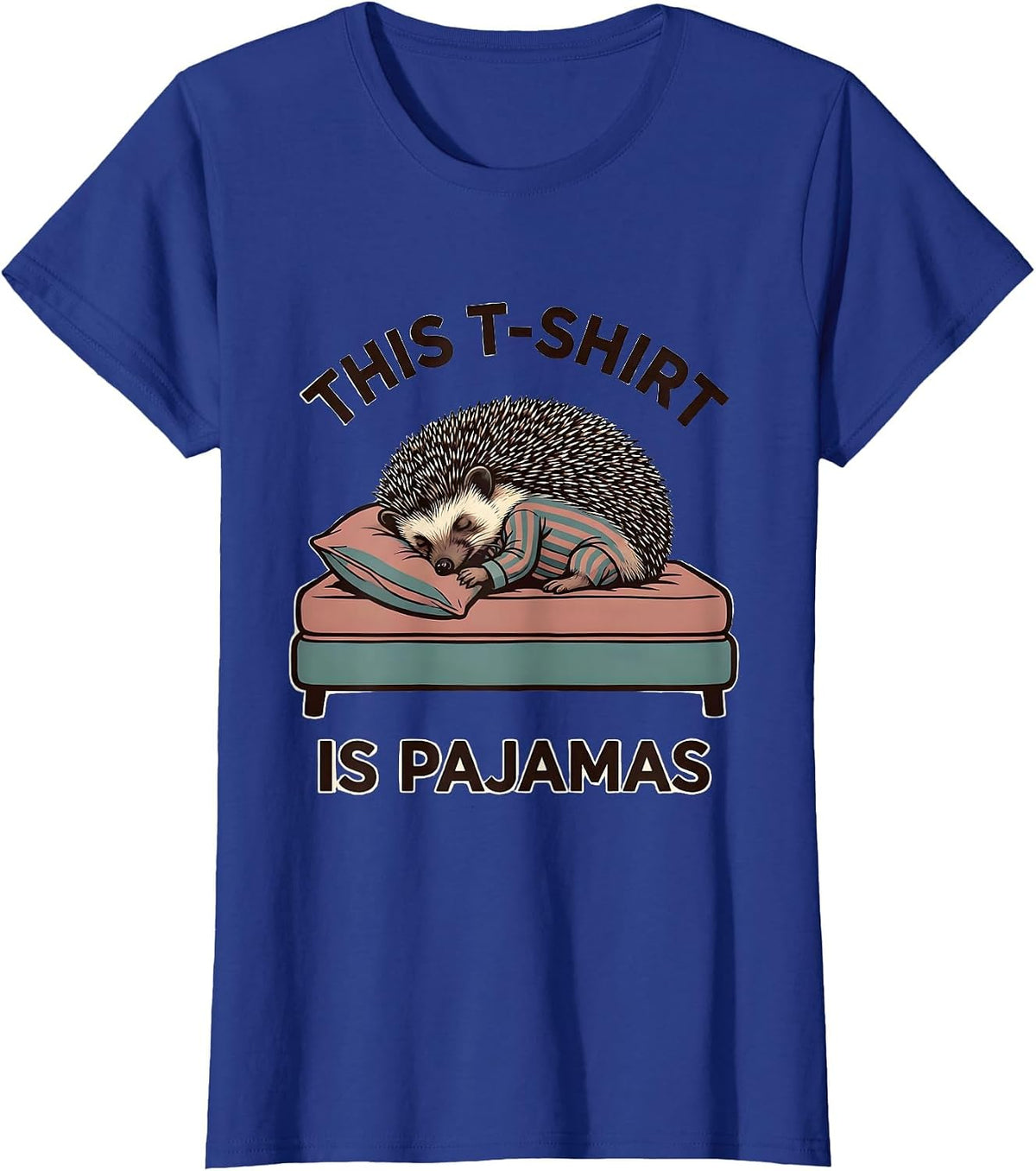 Women's This T-Shirt Is Pajamas Funny Sleeping Hedgehog Pajama Humor T-Shirt - Royal Blue