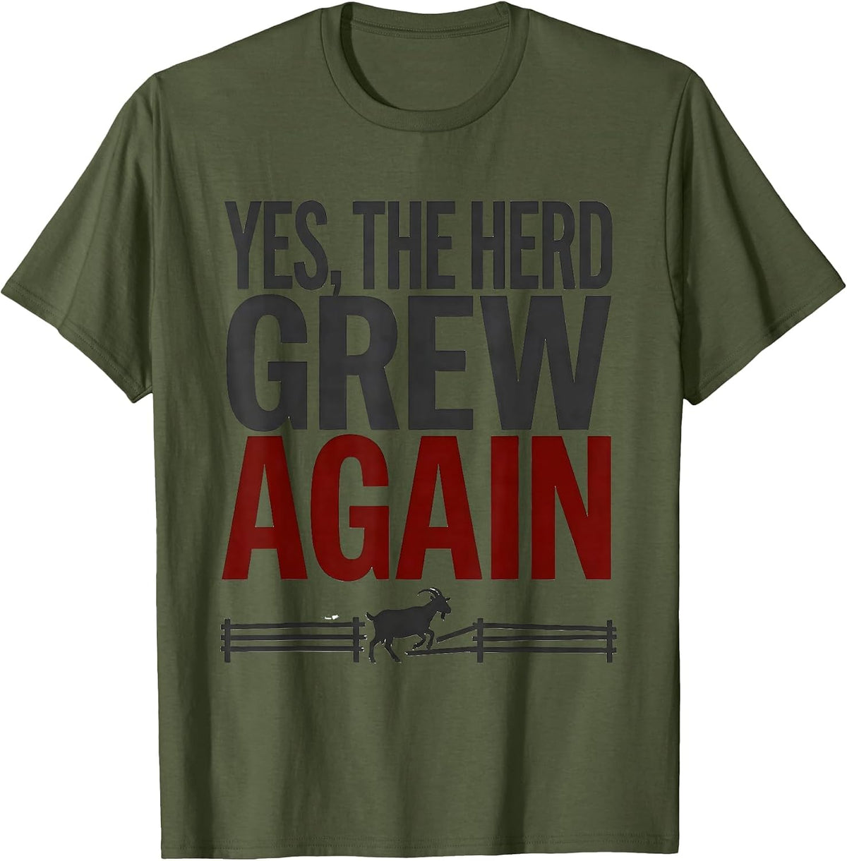 Men's Yes The Herd Grew Again Funny Goat Farmer Owner Humor T-Shirt - Olive Green