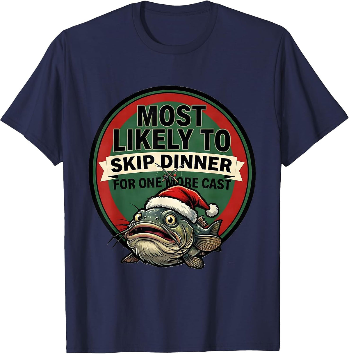 Most Likely To Skip Dinner For One More Cast Funny T-Shirt - Navy Blue