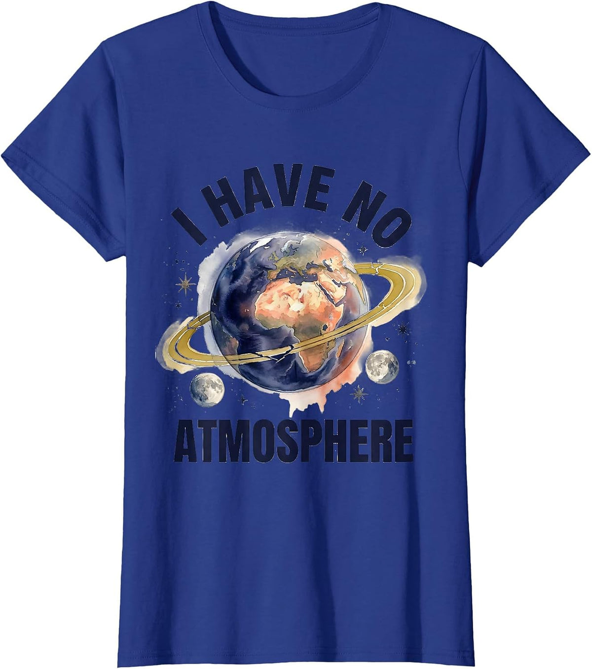 Women's I Have No Atmosphere Funny Watercolor Planet Astronomy Humor T-Shirt - Royal Blue