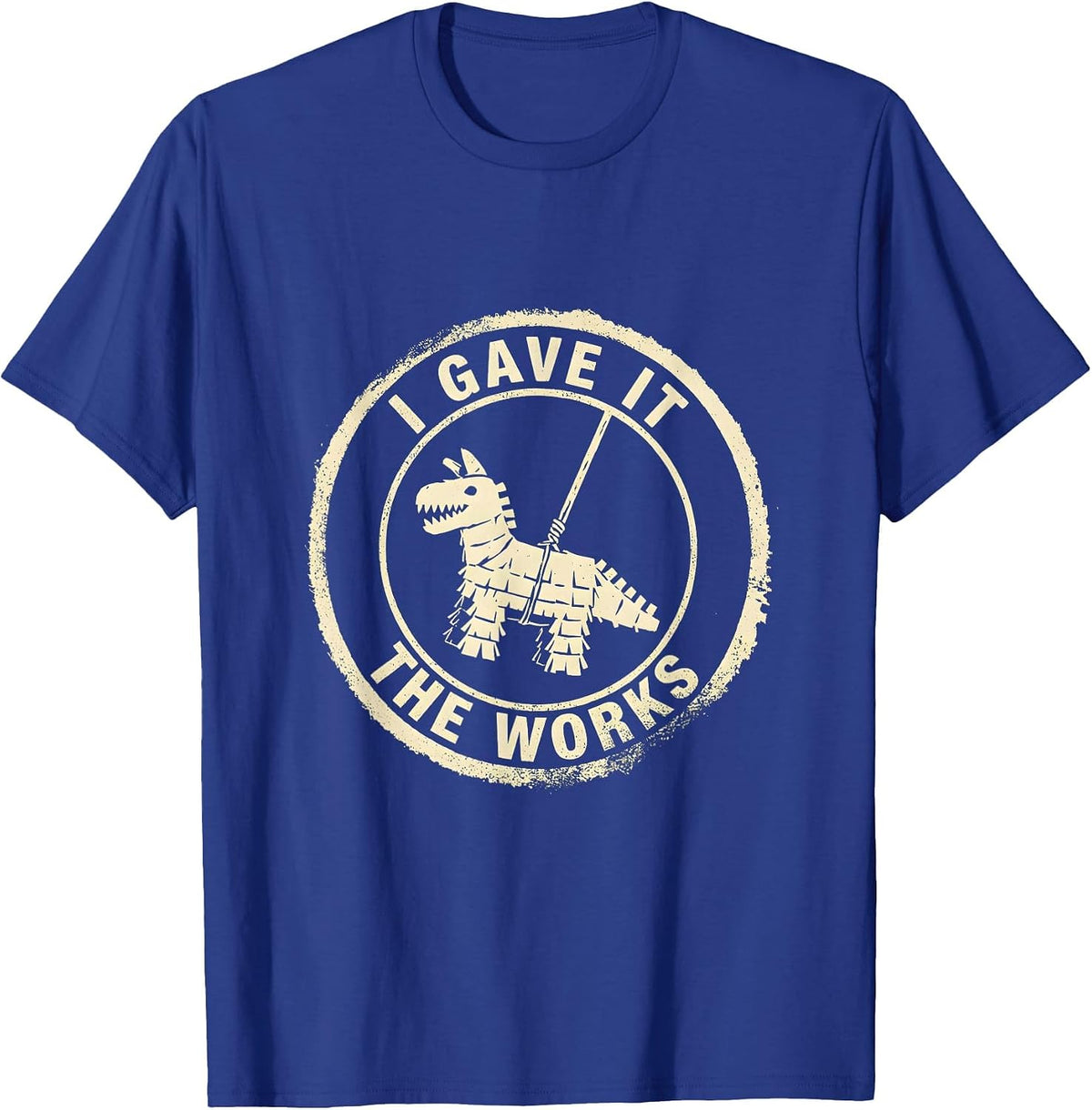 Men's I Gave It The Works Funny Cinco De Mayo Piñata Party Costume T-Shirt - Royal Blue