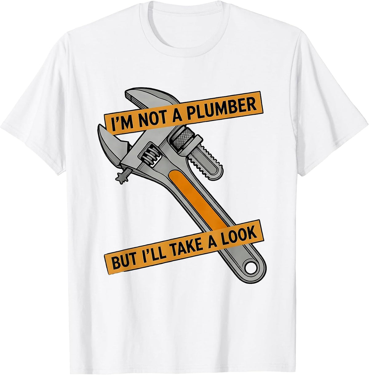 Men's I'm Not A Plumber But I'll Take A Look Funny Adult Humor T-Shirt - White