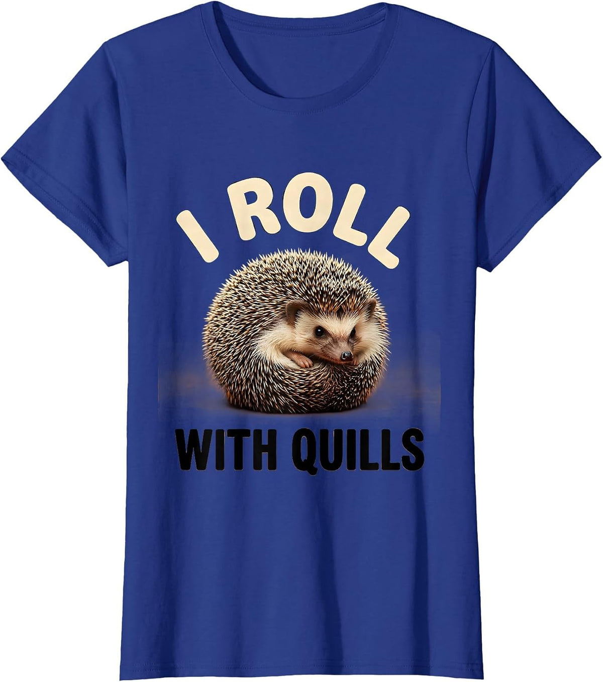 Women's I Roll With Quills Cute Hedgehog Pet Lover Humor Novelty T-Shirt - Royal Blue
