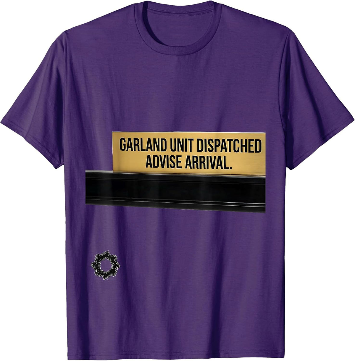 Garland Unit Dispatched Advise Arrival 911 Dispatcher T-Shirt - Purple
