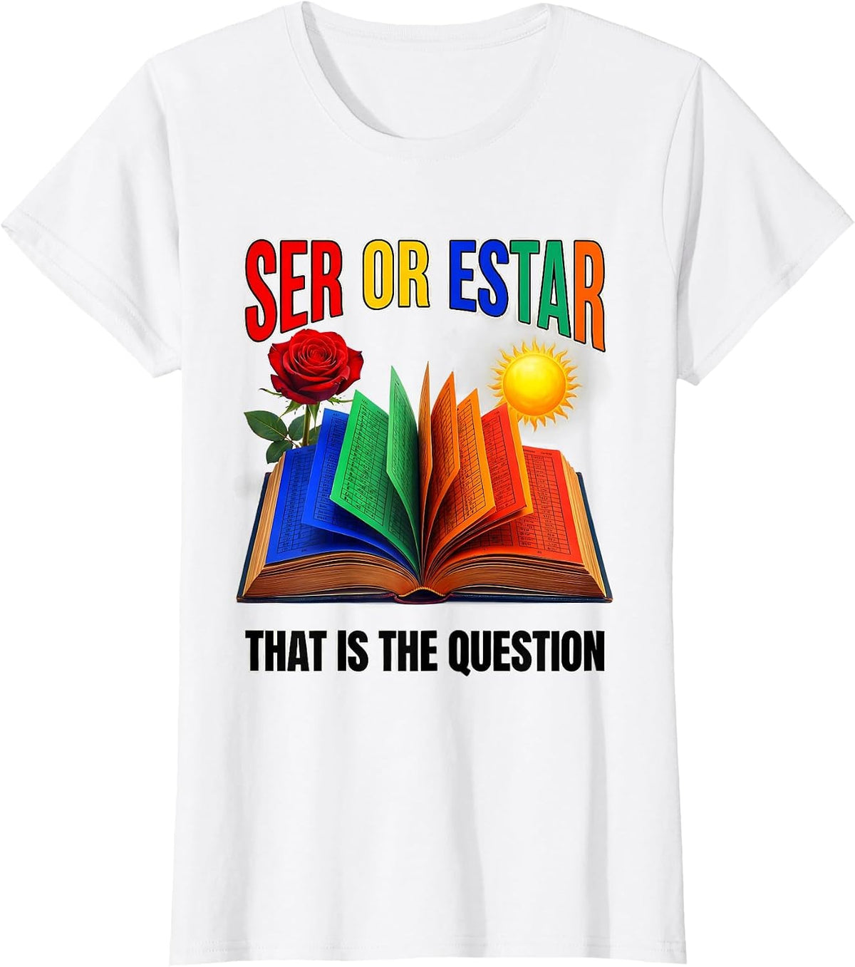 Ser or Estar That Is The Question Spanish Teacher T-Shirt - White