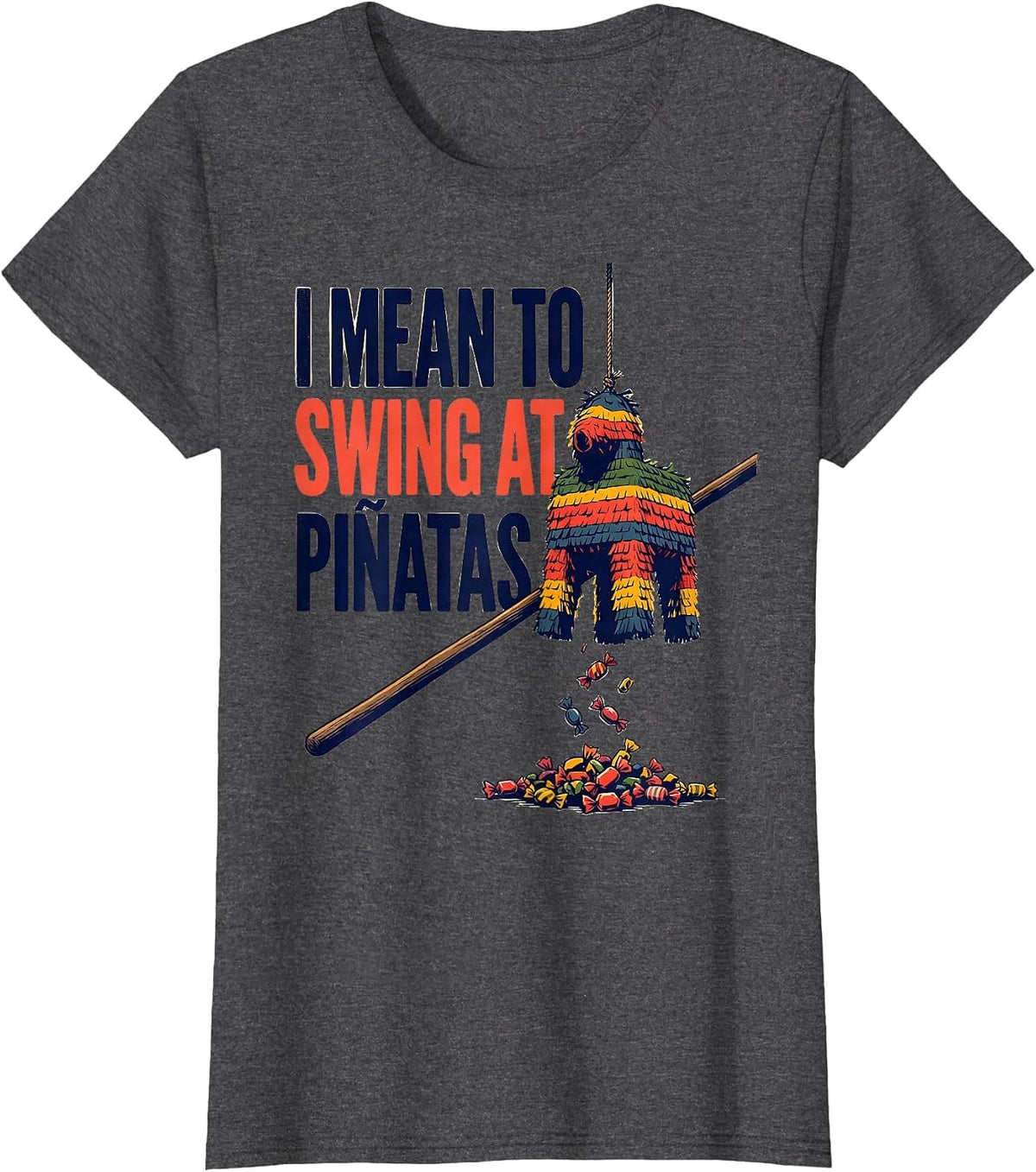 Women's I Mean To Swing At Piñatas Funny Cinco De Mayo Party Costume T-Shirt - Dark Heather Grey