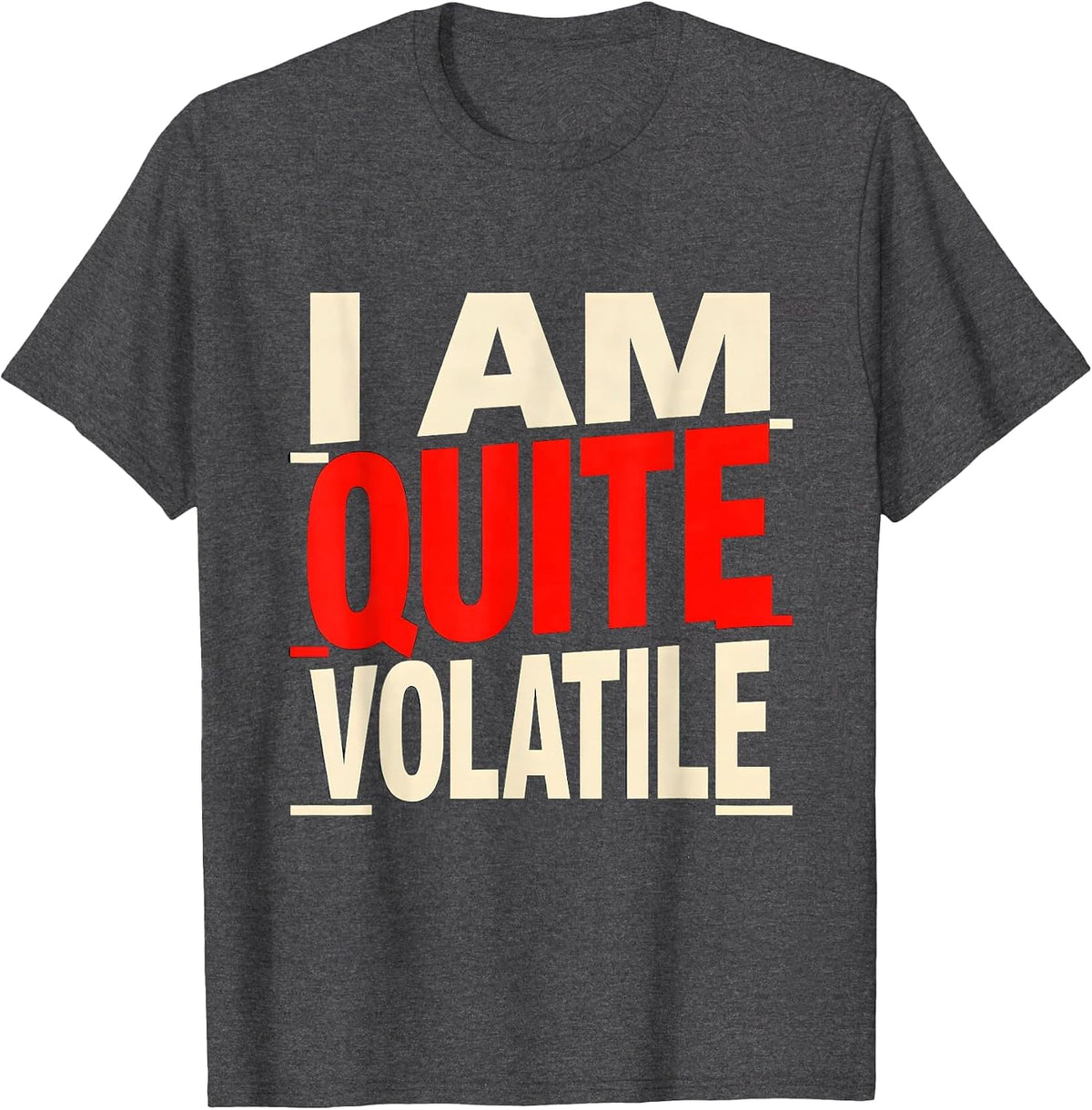 I Am Quite Volatile Funny Chemistry Nerd Humor Science Lover T-Shirt - Dark Heather Grey