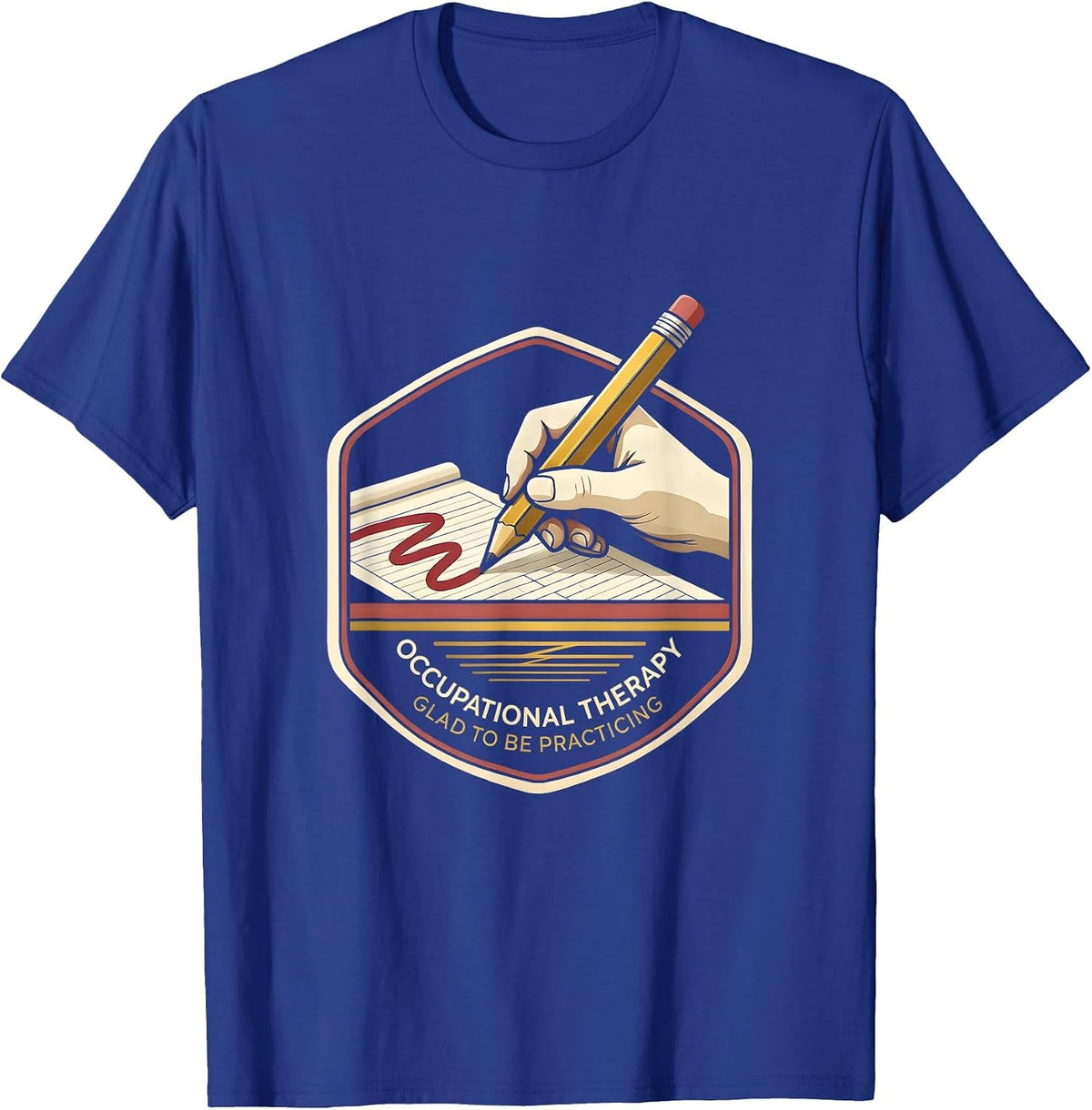 Occupational Therapy Glad To Be Practicing Occupational T-Shirt - Royal Blue
