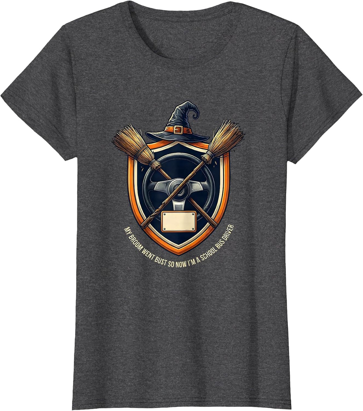 Women's My Broom Went Bust So Now I'm A School Bus Driver Funny T-Shirt - Dark Heather Grey