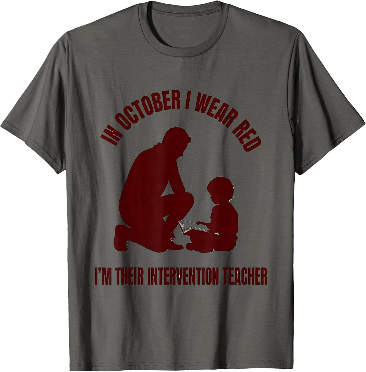 In October I Wear Red — I'm Their Intervention Teacher T-Shirt - Asphalt Grey