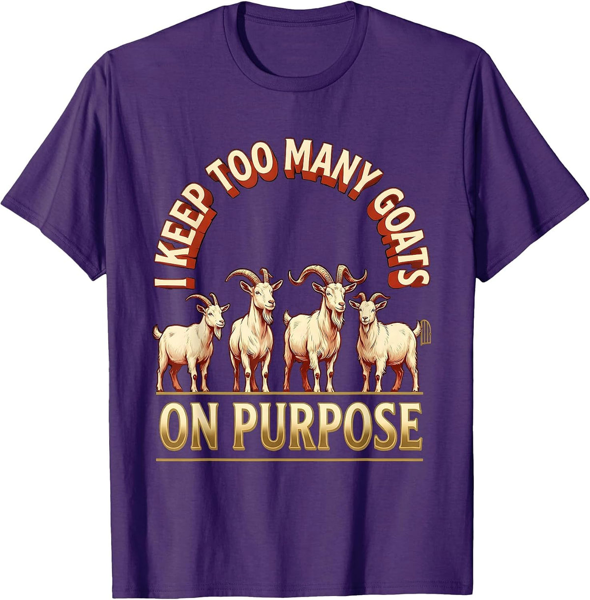 Men's I Keep Too Many Goats On Purpose Funny Farmer Goat Lover T-Shirt - Purple