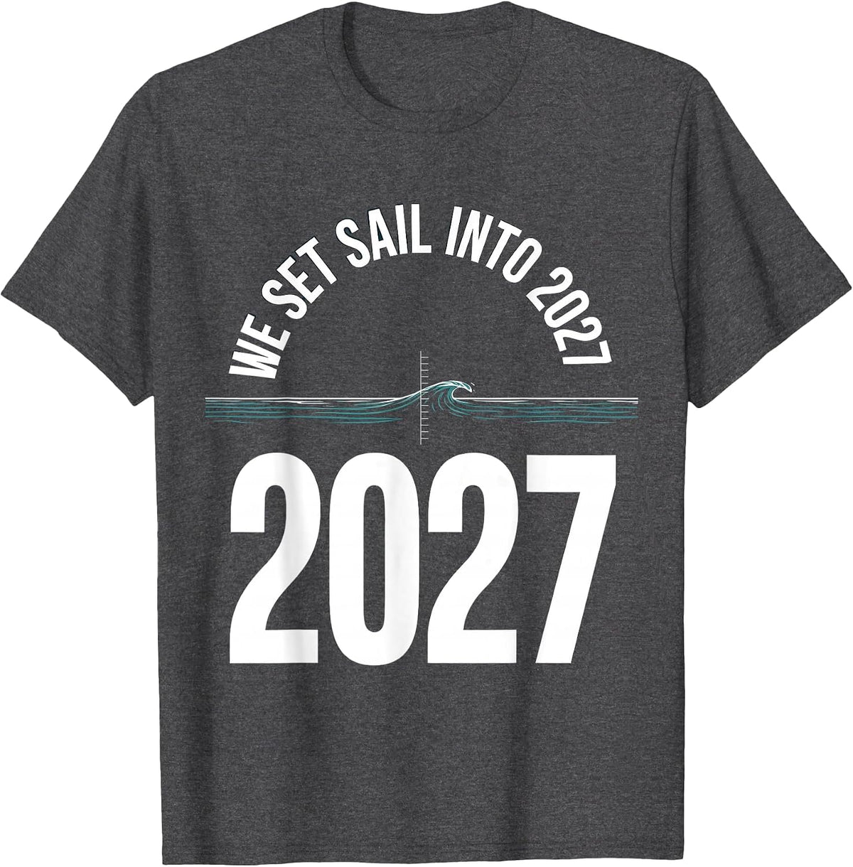 We Set Sail Into 2027 Festive New Year Party Family Matching T-Shirt - Dark Heather Grey