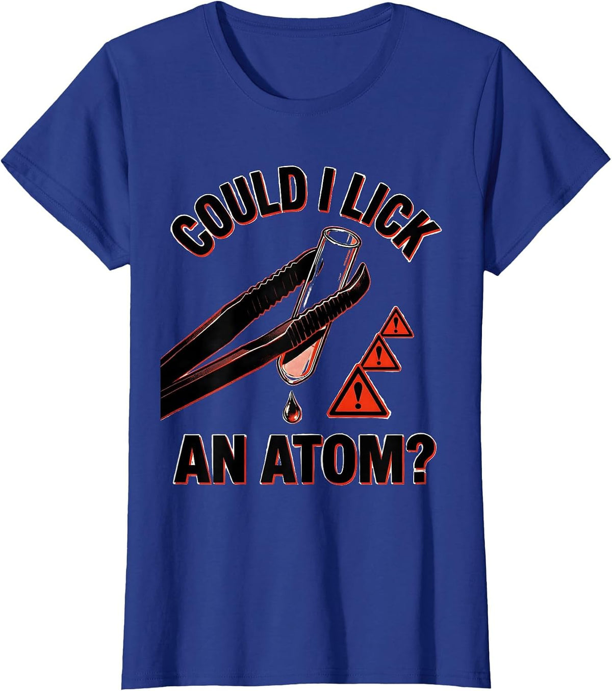 Women's Could I Lick An Atom Funny Periodic Table Science Teacher T-Shirt - Royal Blue