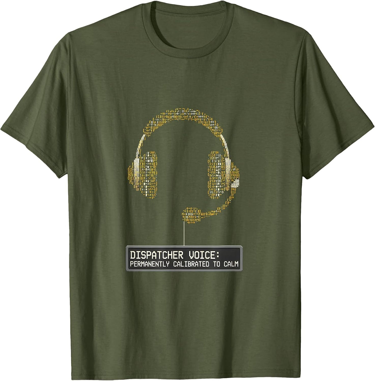 Dispatcher Voice: Permanently Calibrated to Calm T-Shirt - Olive Green
