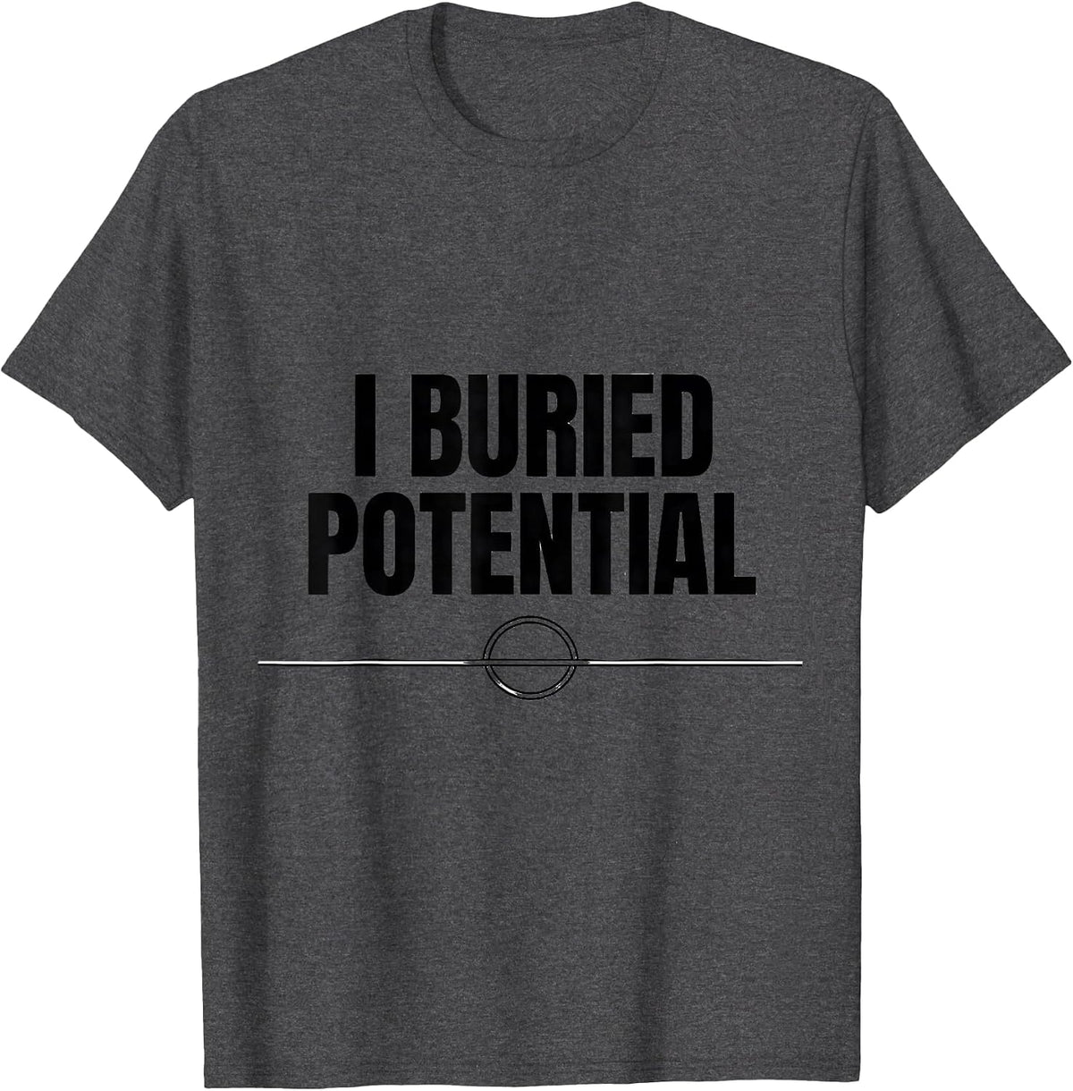 Men's I Buried Potential Funny Physics Pun Humor T-Shirt - Dark Heather Grey