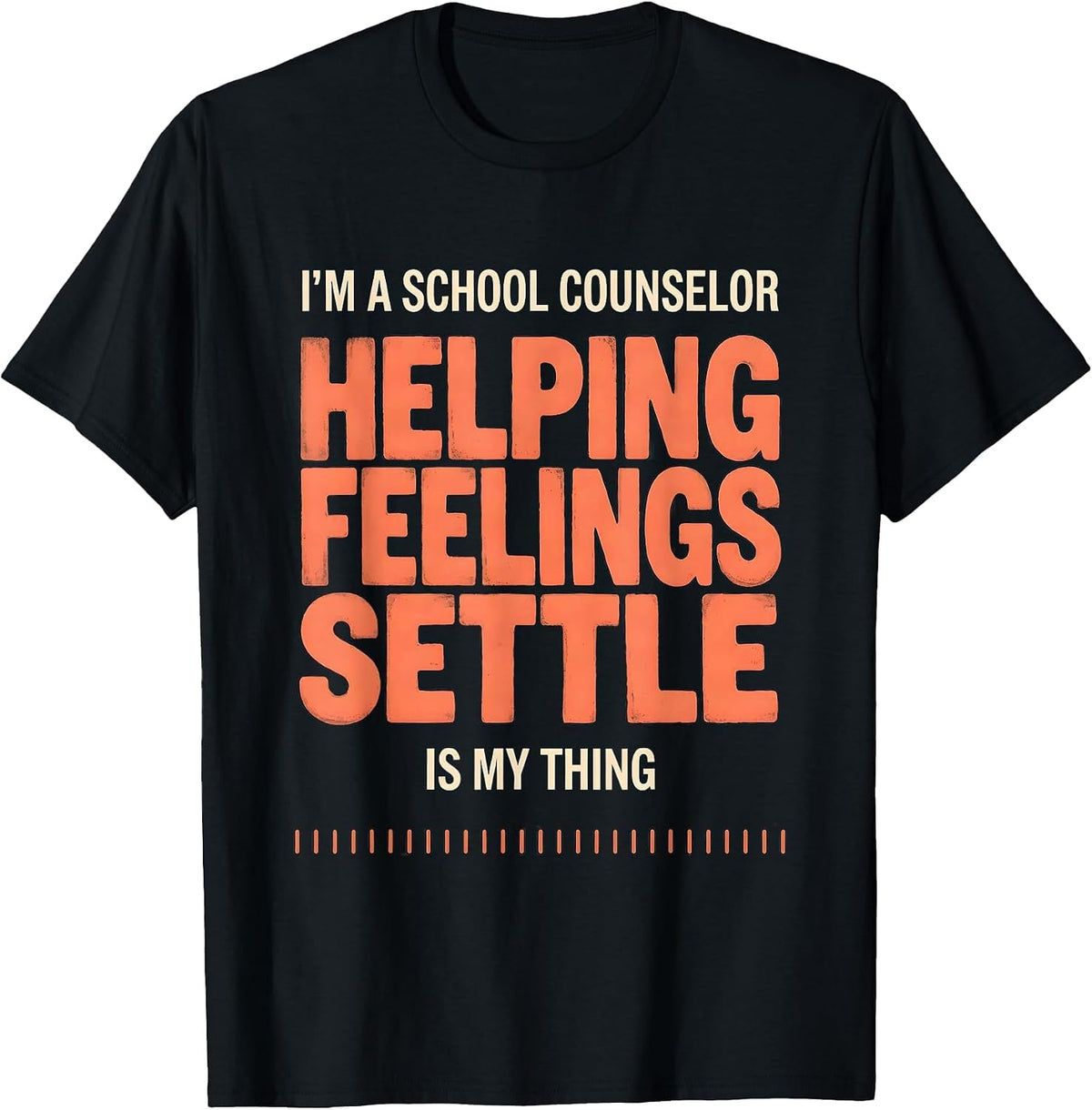Men's I'm a School Counselor—Helping Feelings Settle Is My Thing T-Shirt - Black